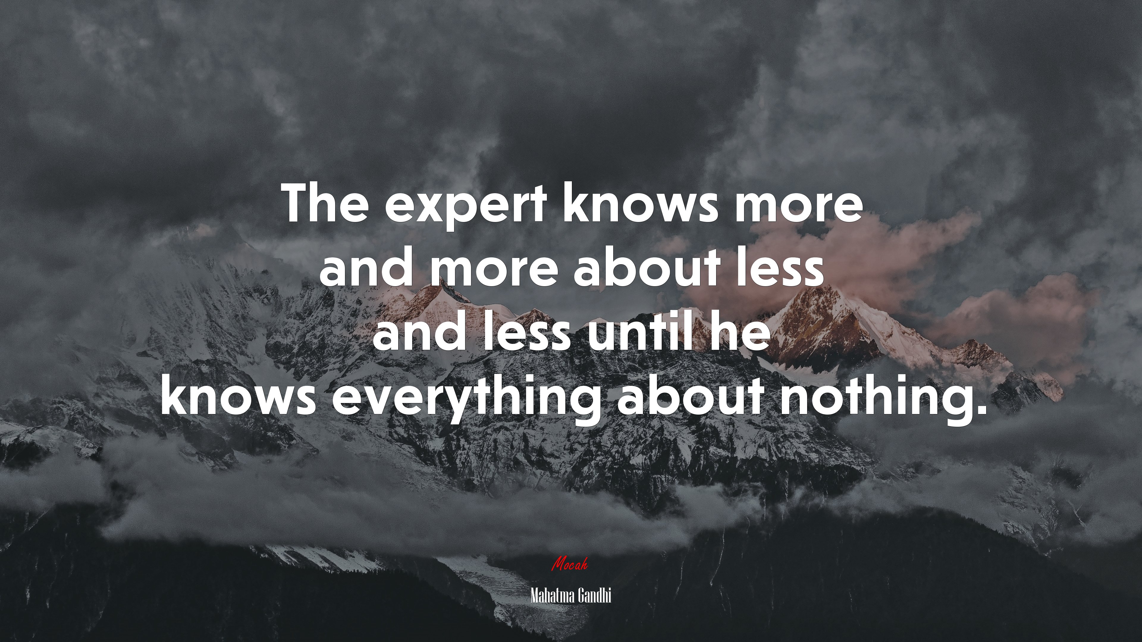 The expert knows more and more about less and less until he knows everything about nothing. | Mahatma Gandhi quote HD Wallpaper