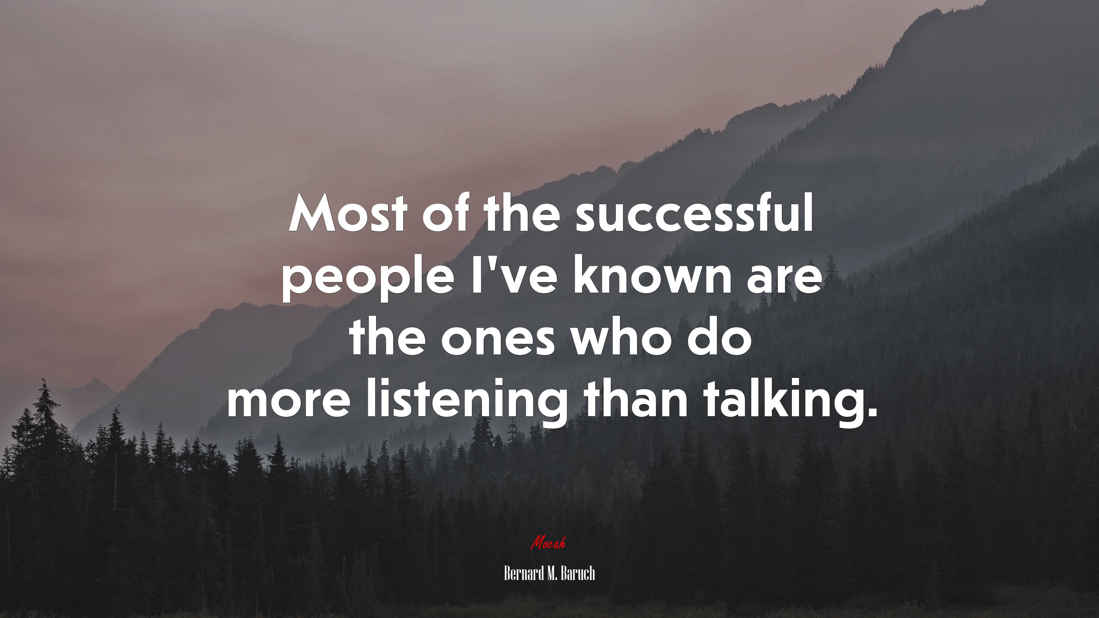 Most of the successful people I’ve known are the ones who do more listening than talking. | Bernard M. Baruch quote HD Wallpaper