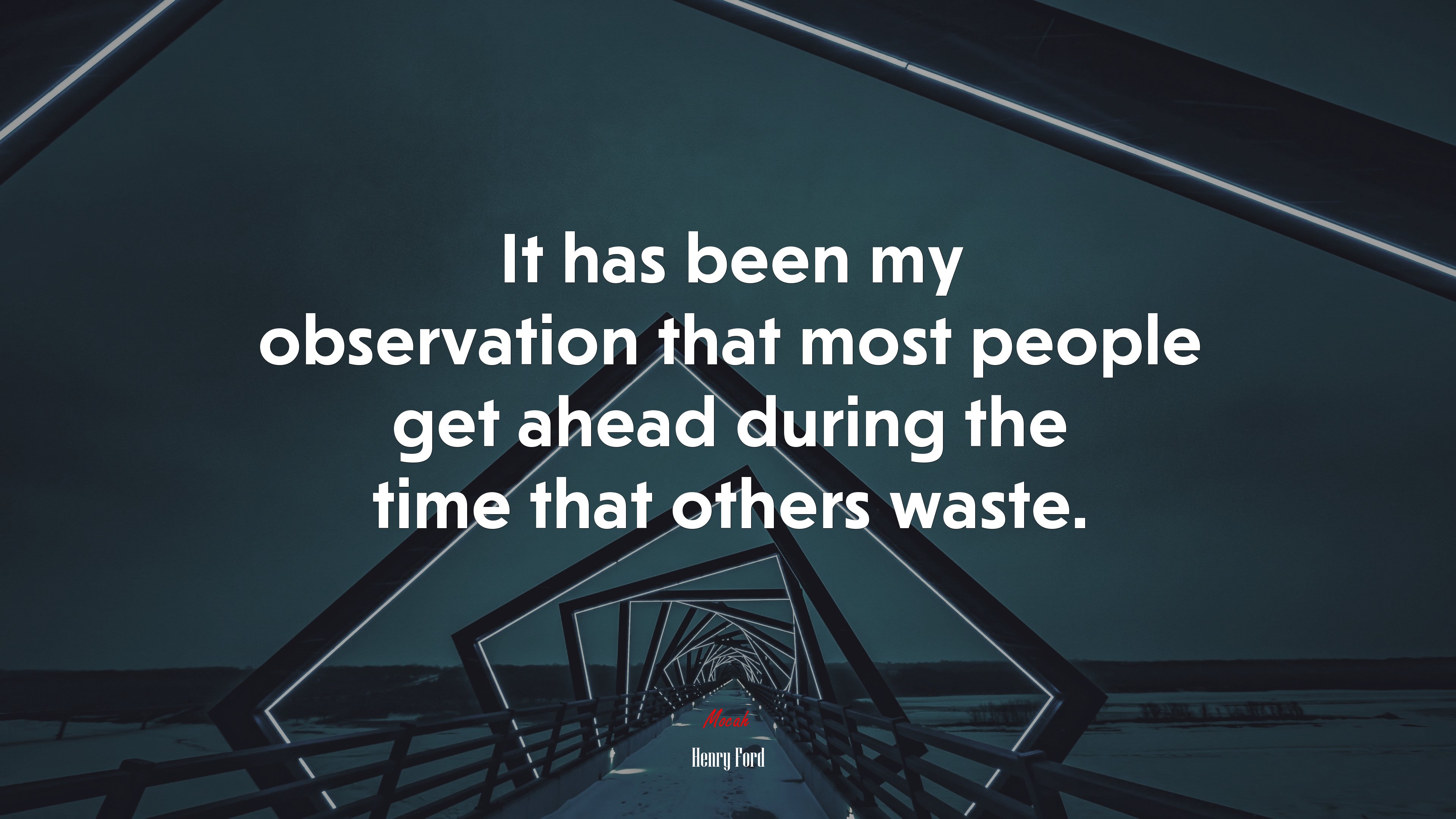 It has been my observation that most people get ahead during the time that others waste. | Henry Ford quote HD Wallpaper
