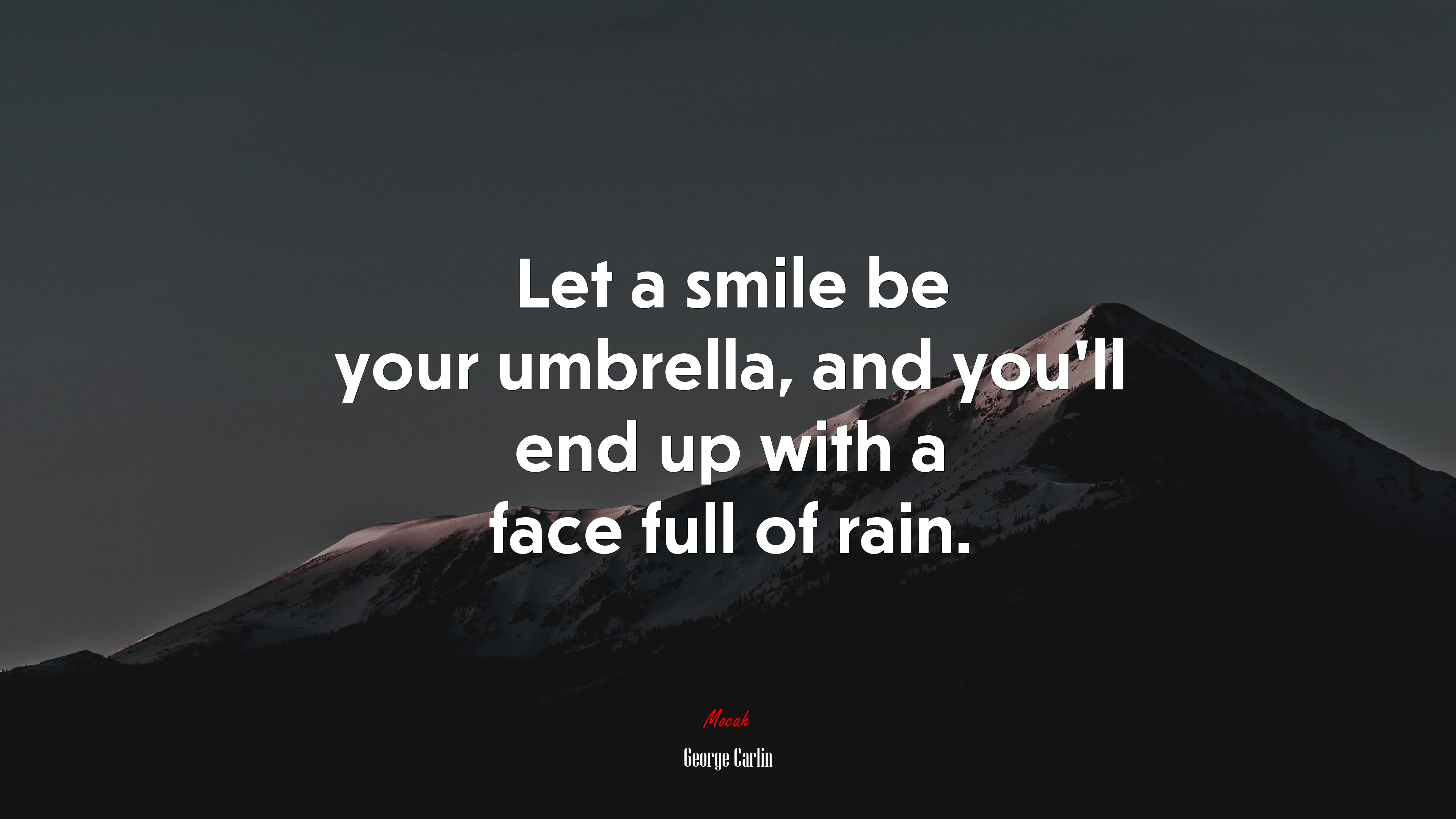Let a smile be your umbrella, and you’ll end up with a face full of rain. | George Carlin quote HD Wallpaper