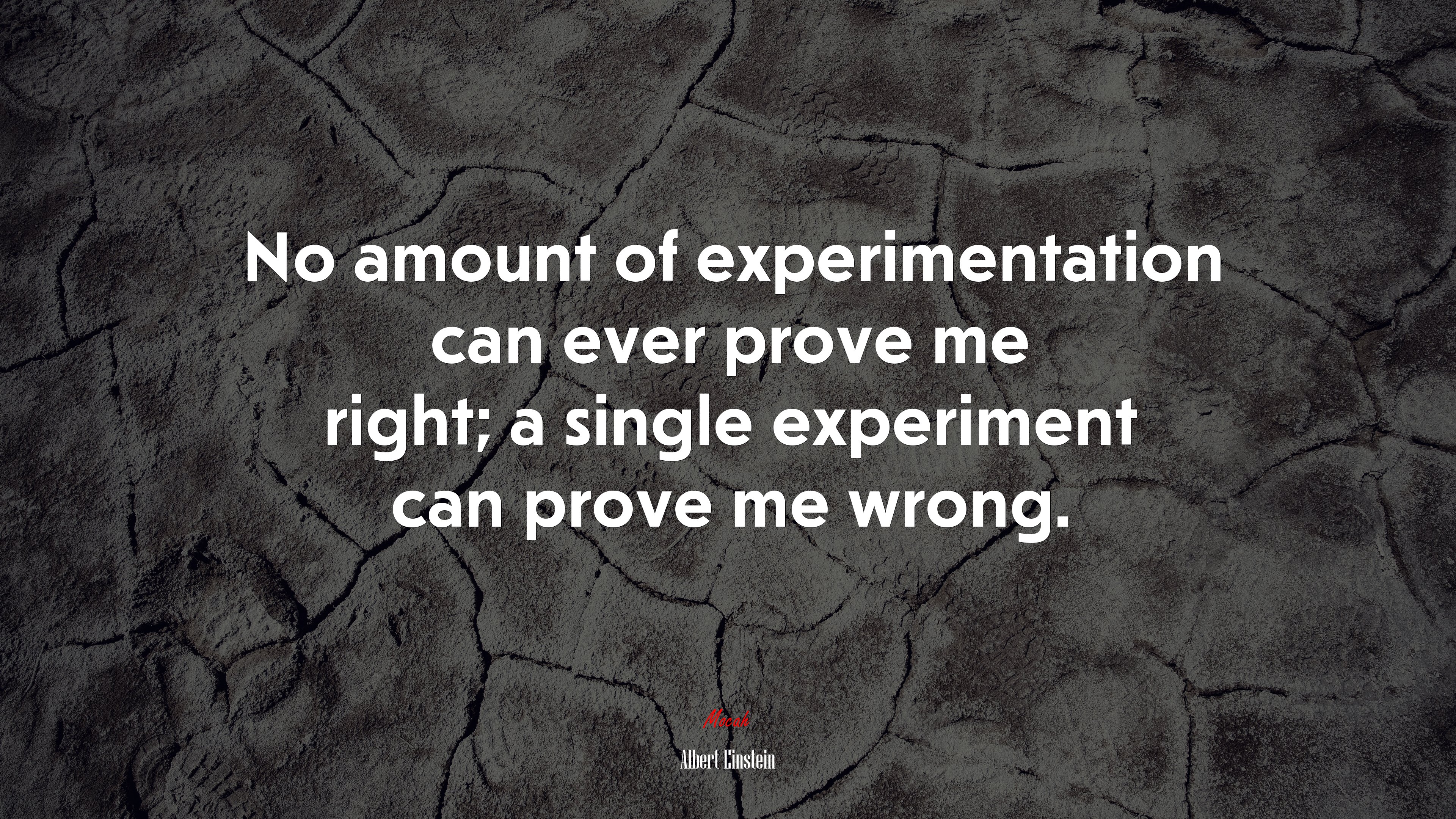 No amount of experimentation can ever prove me right; a single experiment can prove me wrong. | Albert Einstein quote HD Wallpaper