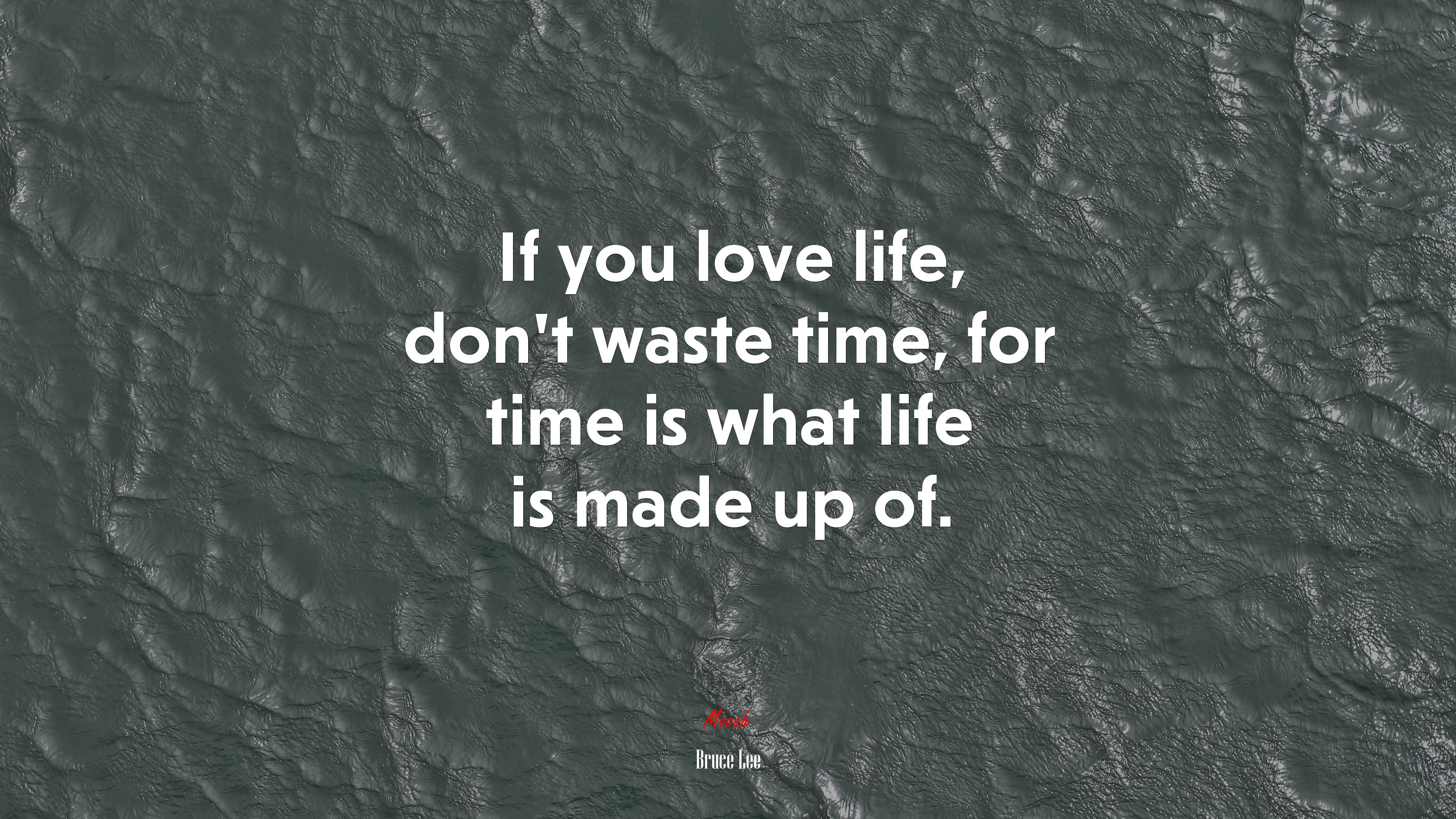 If you love life, don’t waste time, for time is what life is made up of. | Bruce Lee quote HD Wallpaper