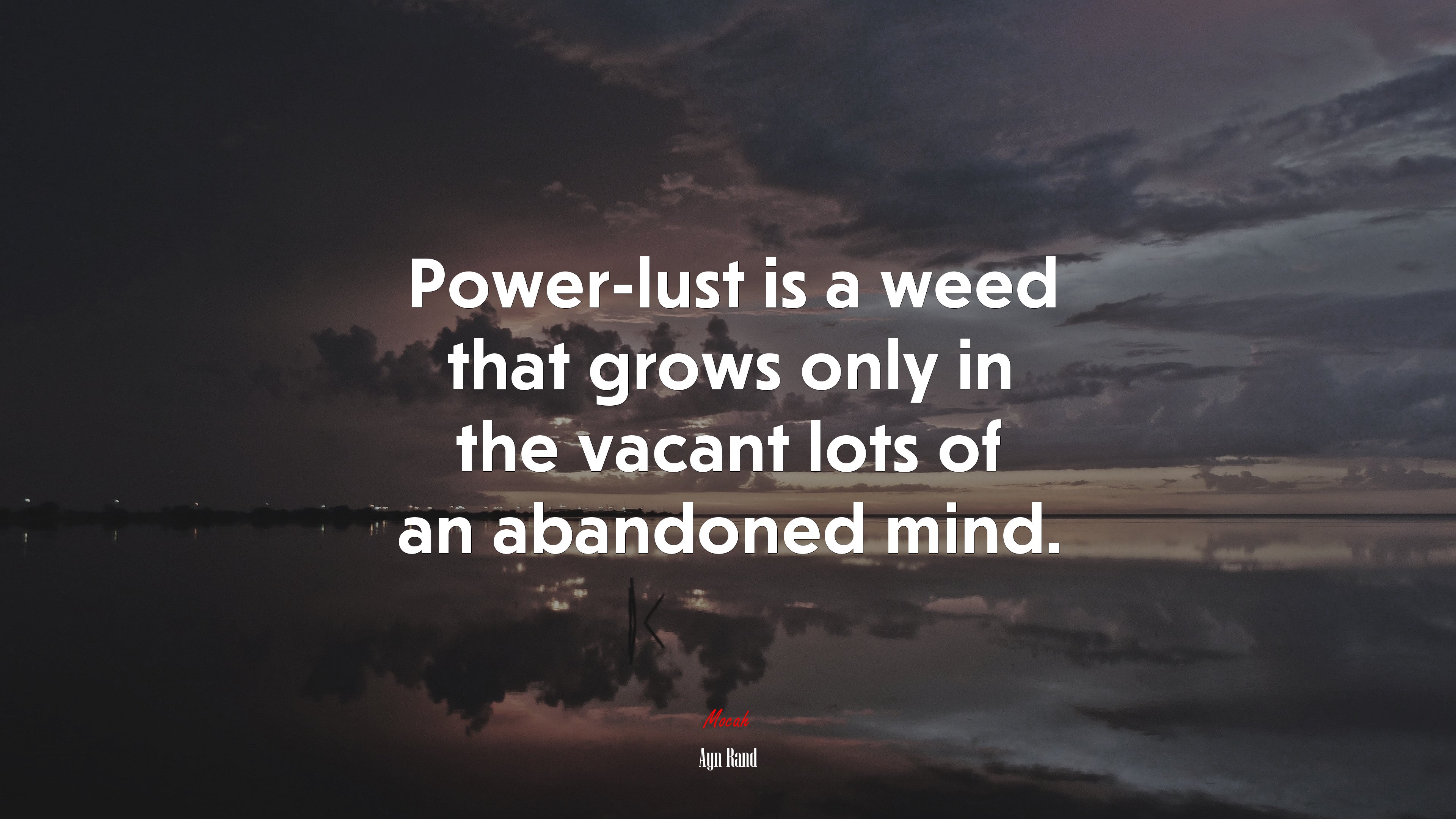 Power-lust is a weed that grows only in the vacant lots of an abandoned mind. | Ayn Rand quote HD Wallpaper