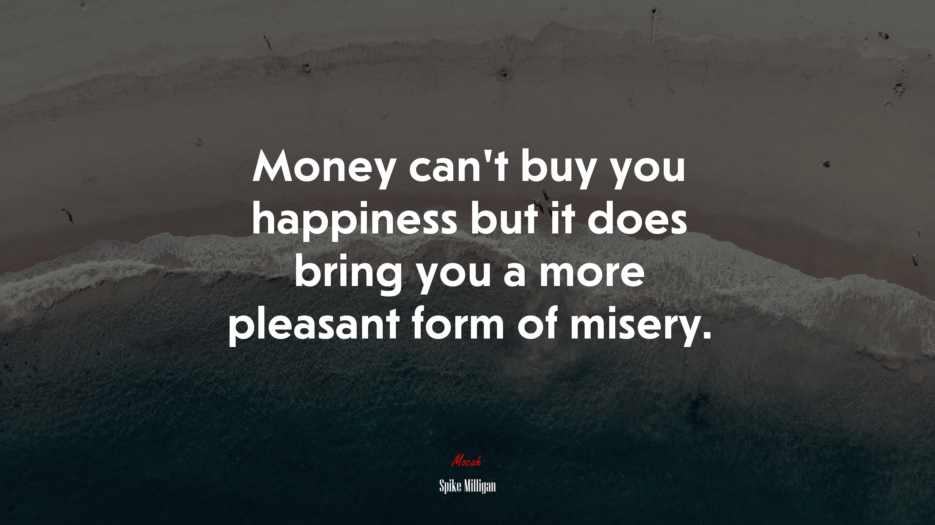 Money can’t buy you happiness but it does bring you a more pleasant form of misery. | Spike Milligan quote HD Wallpaper