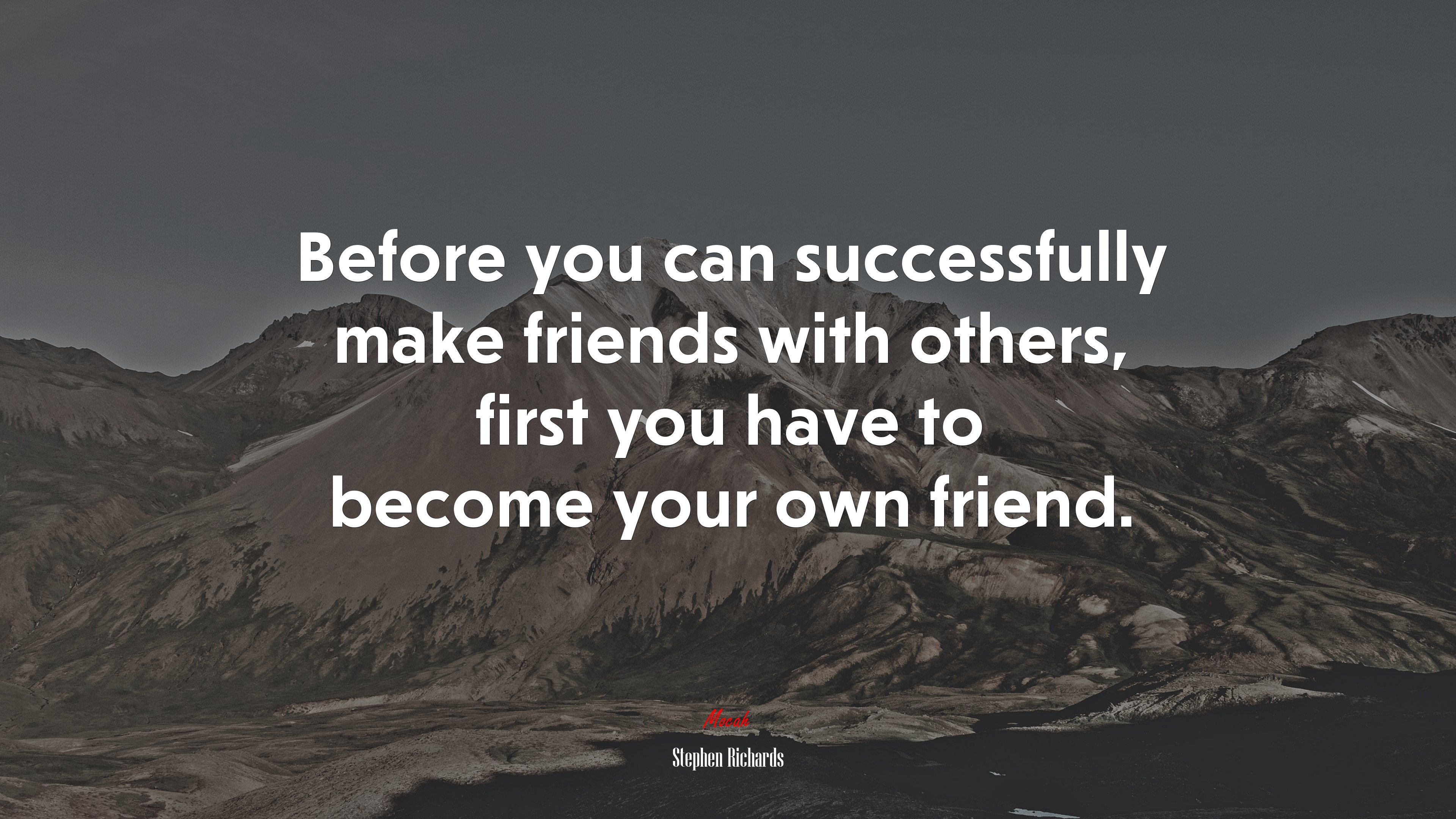 Before you can successfully make friends with others, first you have to become your own friend. | Stephen Richards quote HD Wallpaper