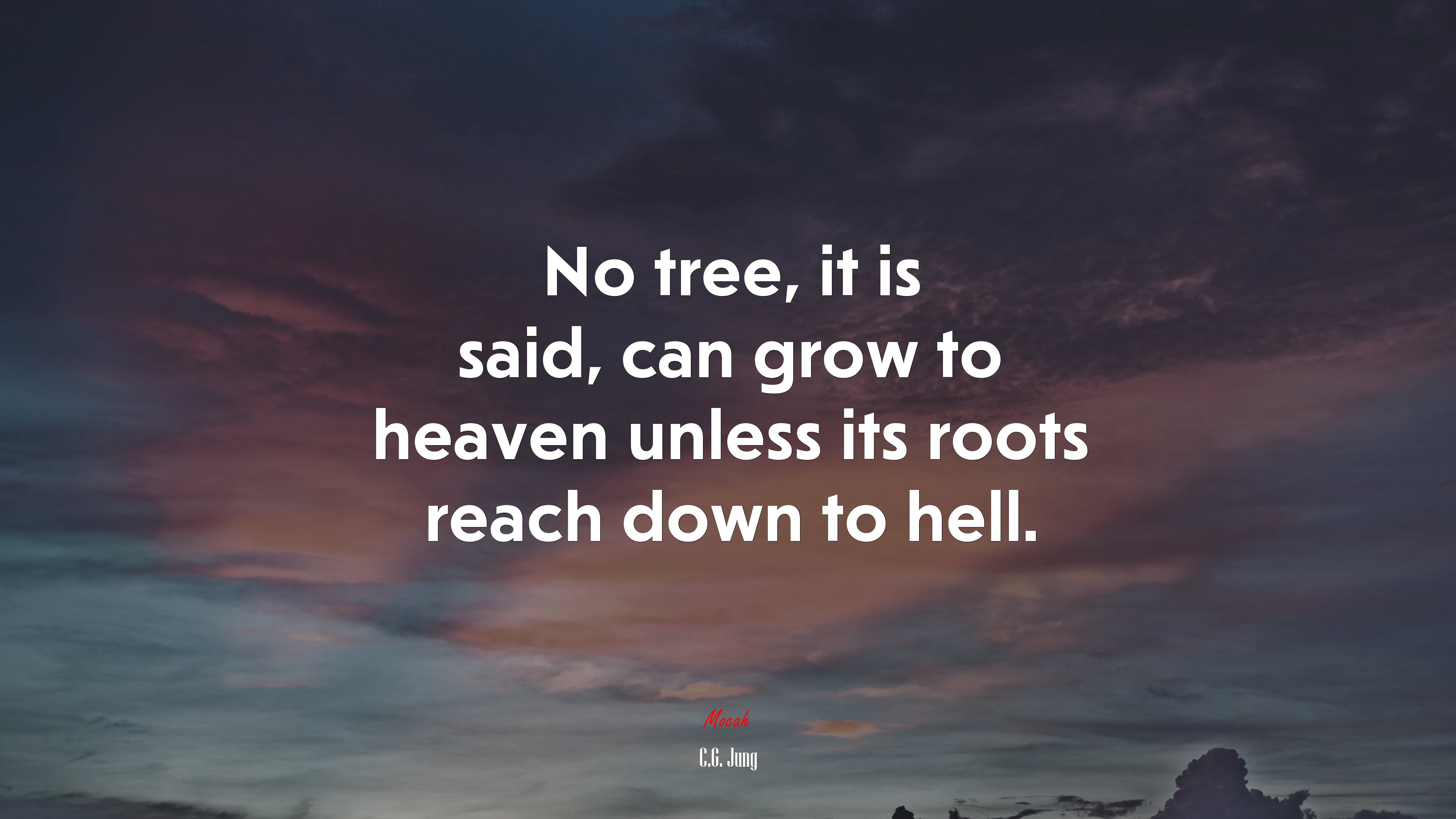 No tree, it is said, can grow to heaven unless its roots reach down to hell. | C.G. Jung quote HD Wallpaper