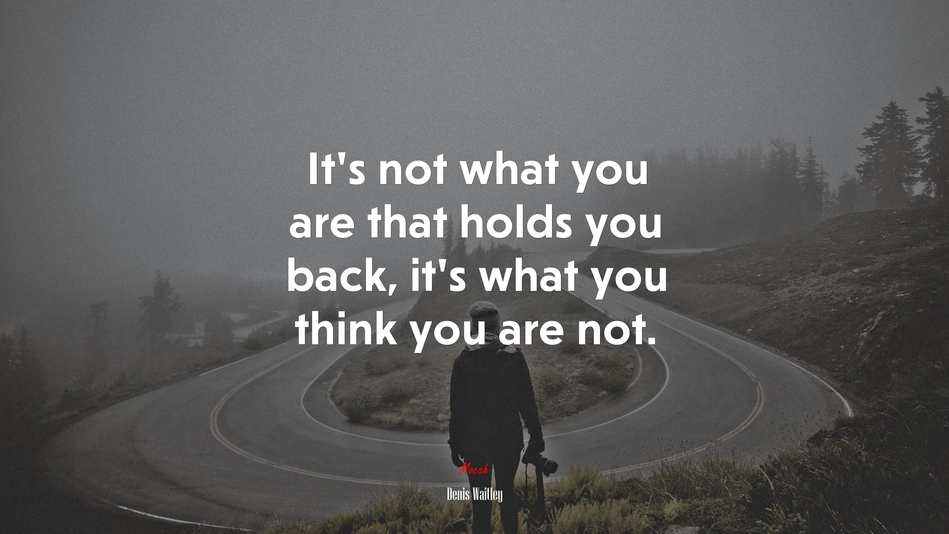 It’s not what you are that holds you back, it’s what you think you are not. | Denis Waitley quote HD Wallpaper