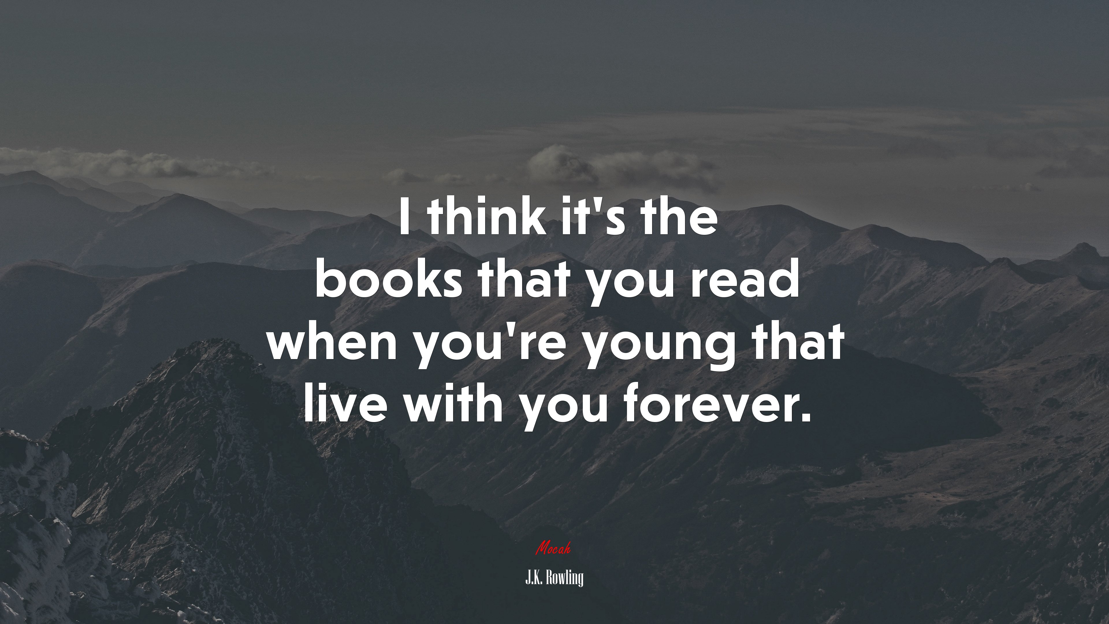 I think it’s the books that you read when you’re young that live with you forever. | J.K. Rowling quote HD Wallpaper