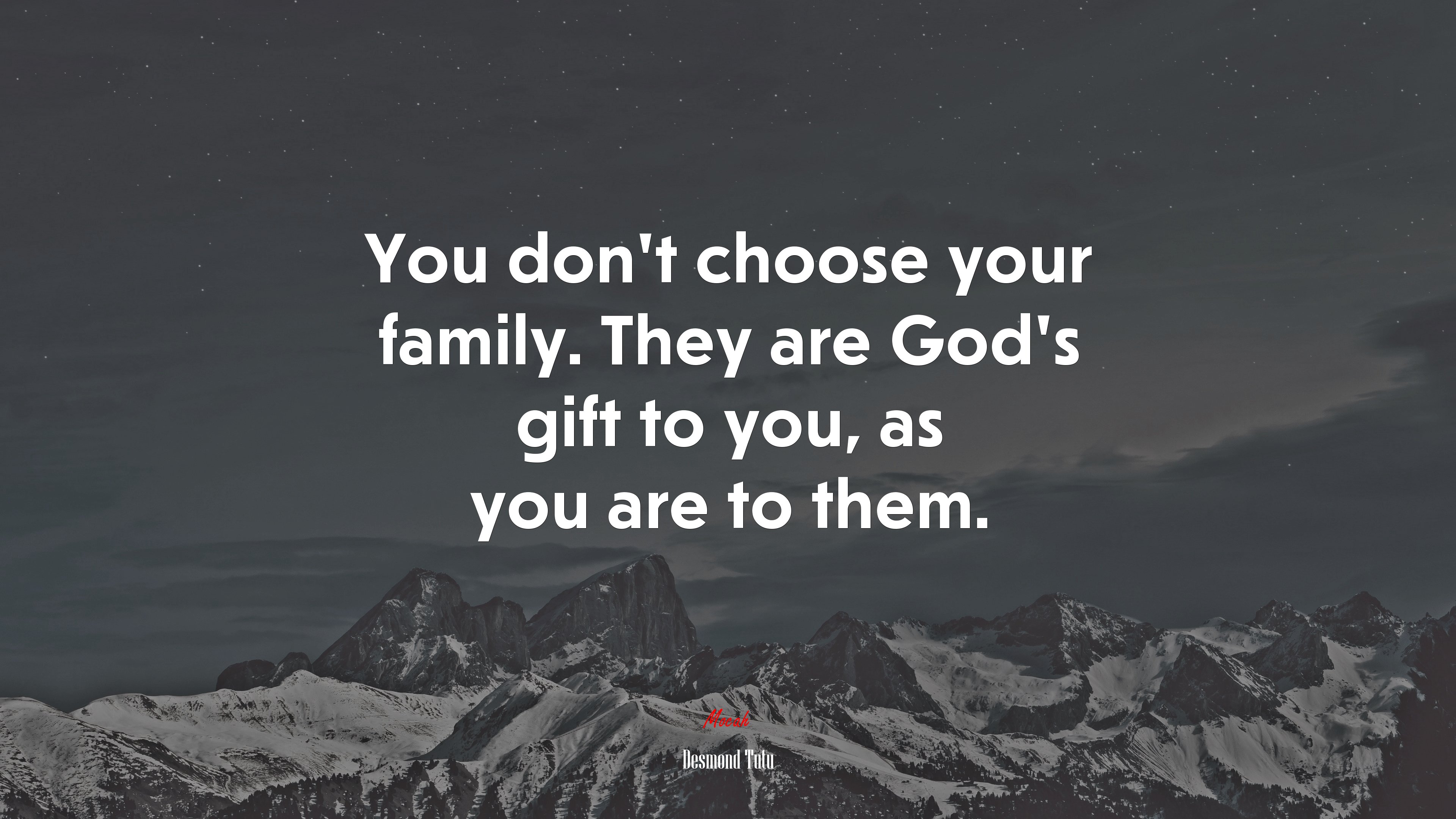 You don’t choose your family. They are God’s gift to you, as you are to them. | Desmond Tutu quote HD Wallpaper