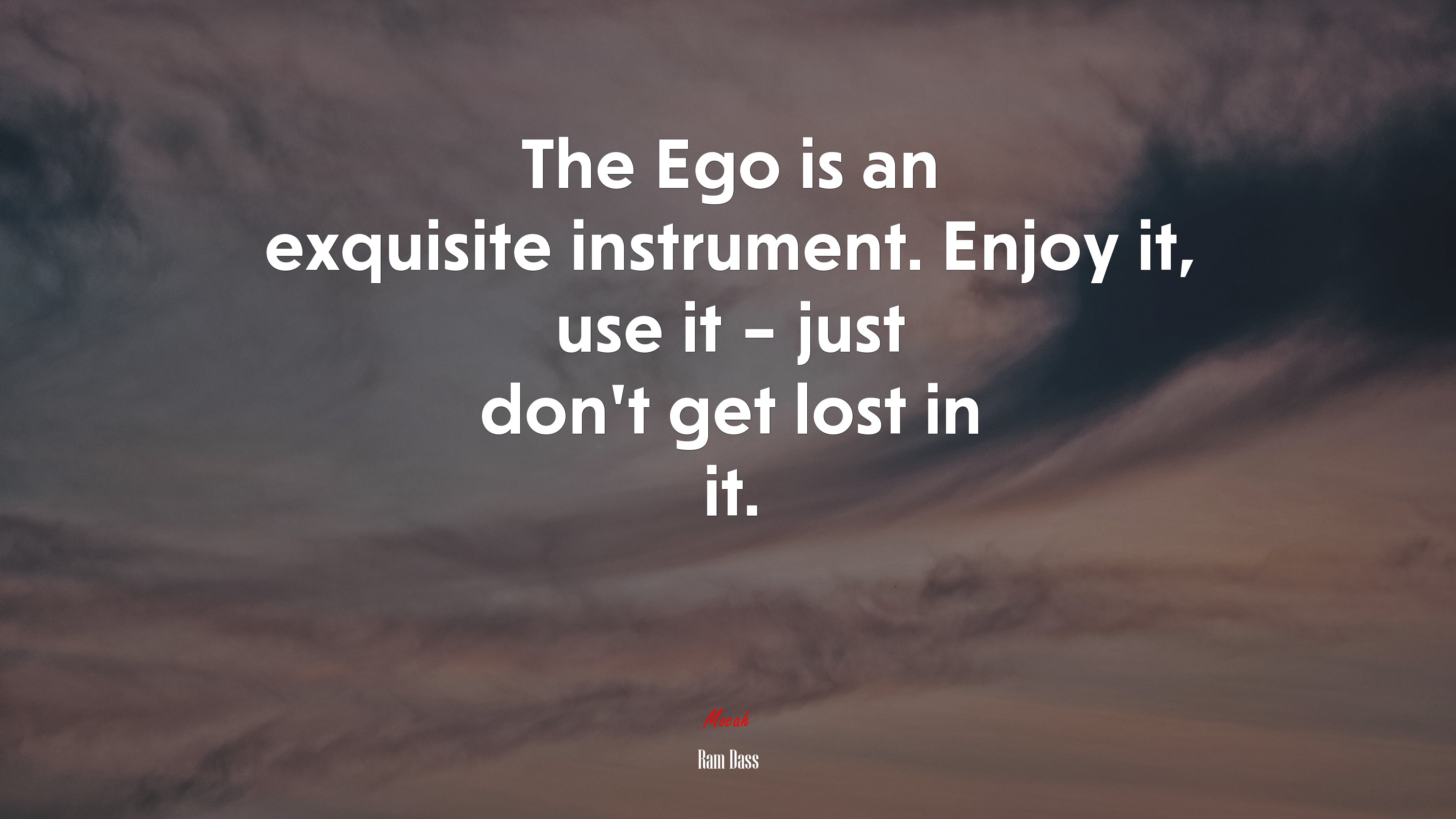 The Ego is an exquisite instrument. Enjoy it, use it – just don’t get lost in it. | Ram Dass quote HD Wallpaper