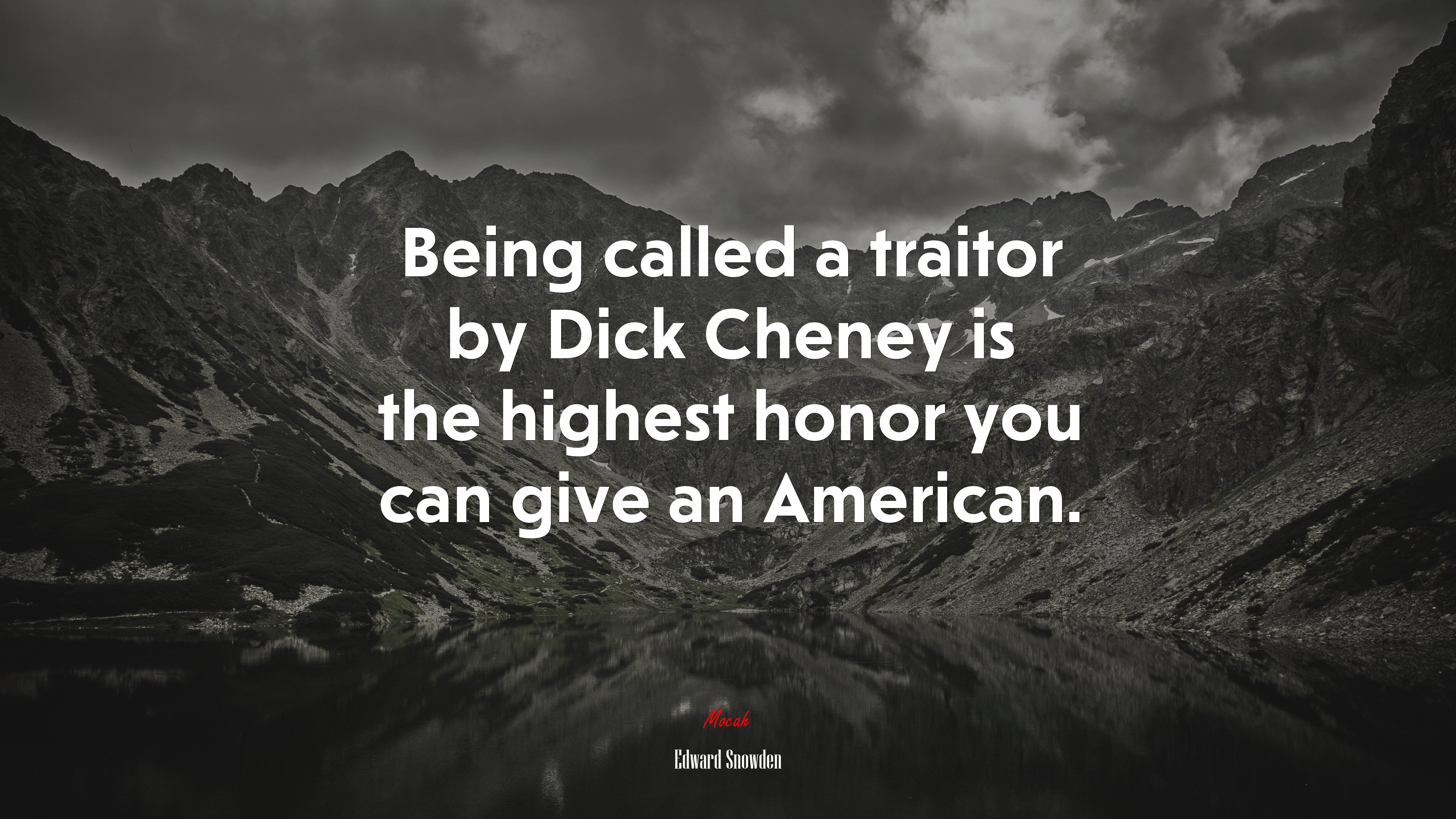 Being called a traitor by Dick Cheney is the highest honor you can give an American. | Edward Snowden quote HD Wallpaper