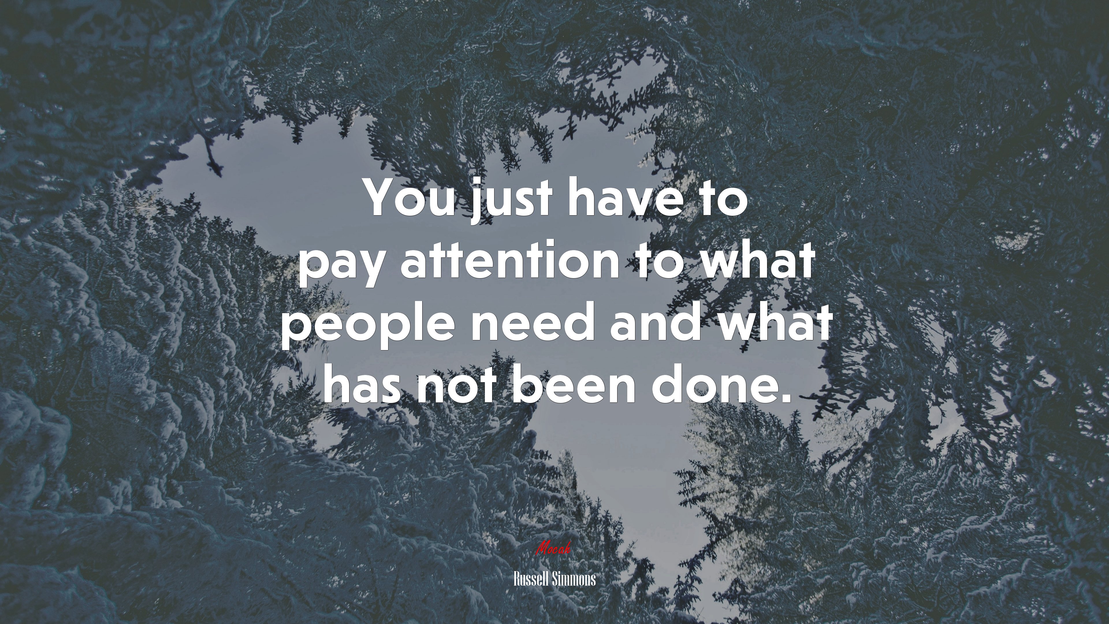 You just have to pay attention to what people need and what has not been done. | Russell Simmons quote HD Wallpaper