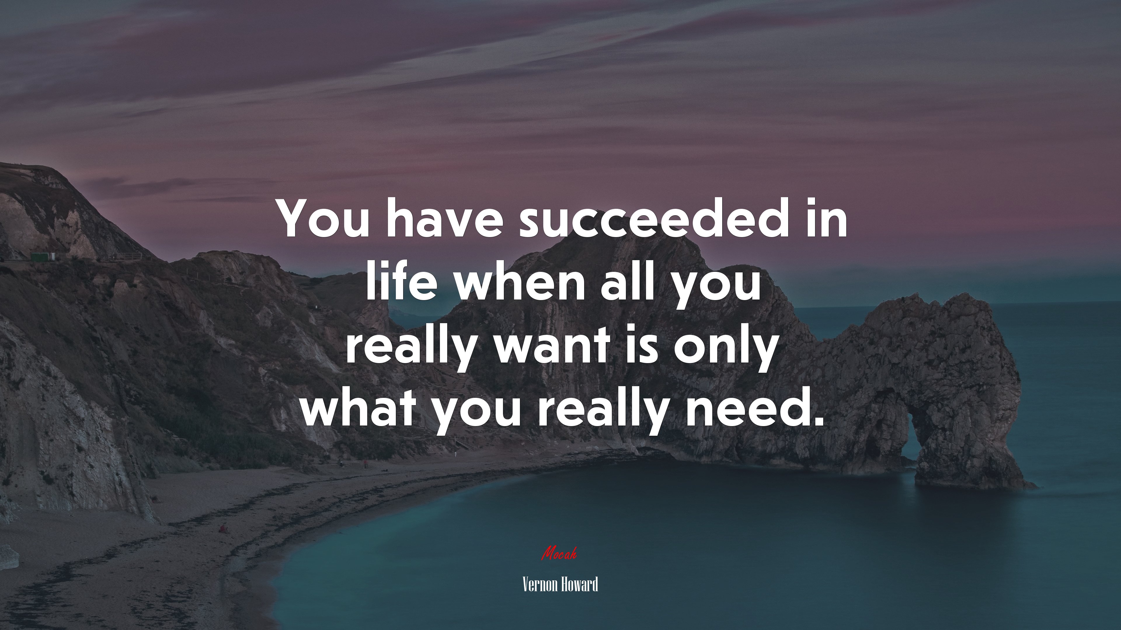 You have succeeded in life when all you really want is only what you really need. | Vernon Howard quote HD Wallpaper