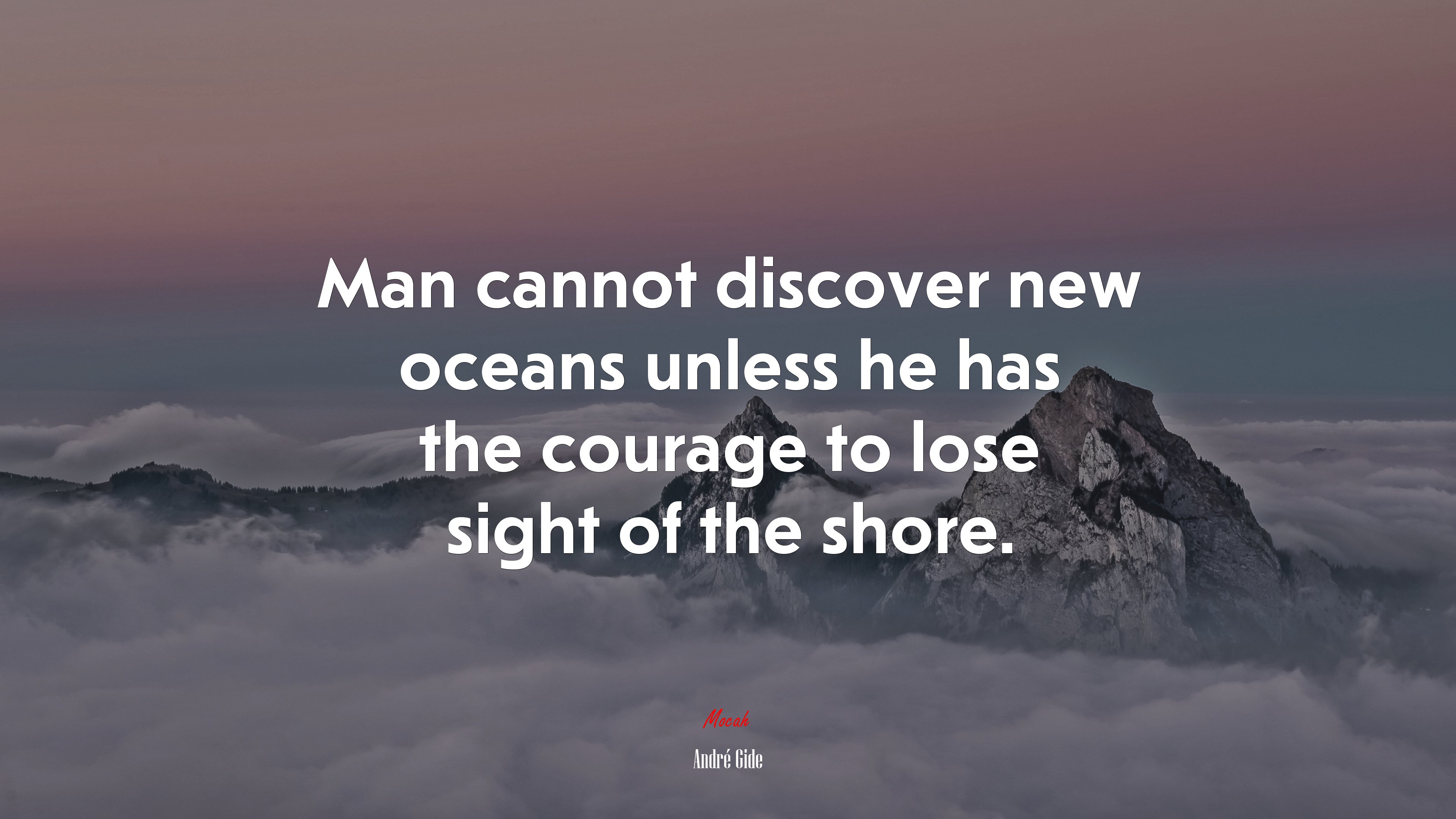 Man cannot discover new oceans unless he has the courage to lose sight of the shore. | André Gide quote HD Wallpaper