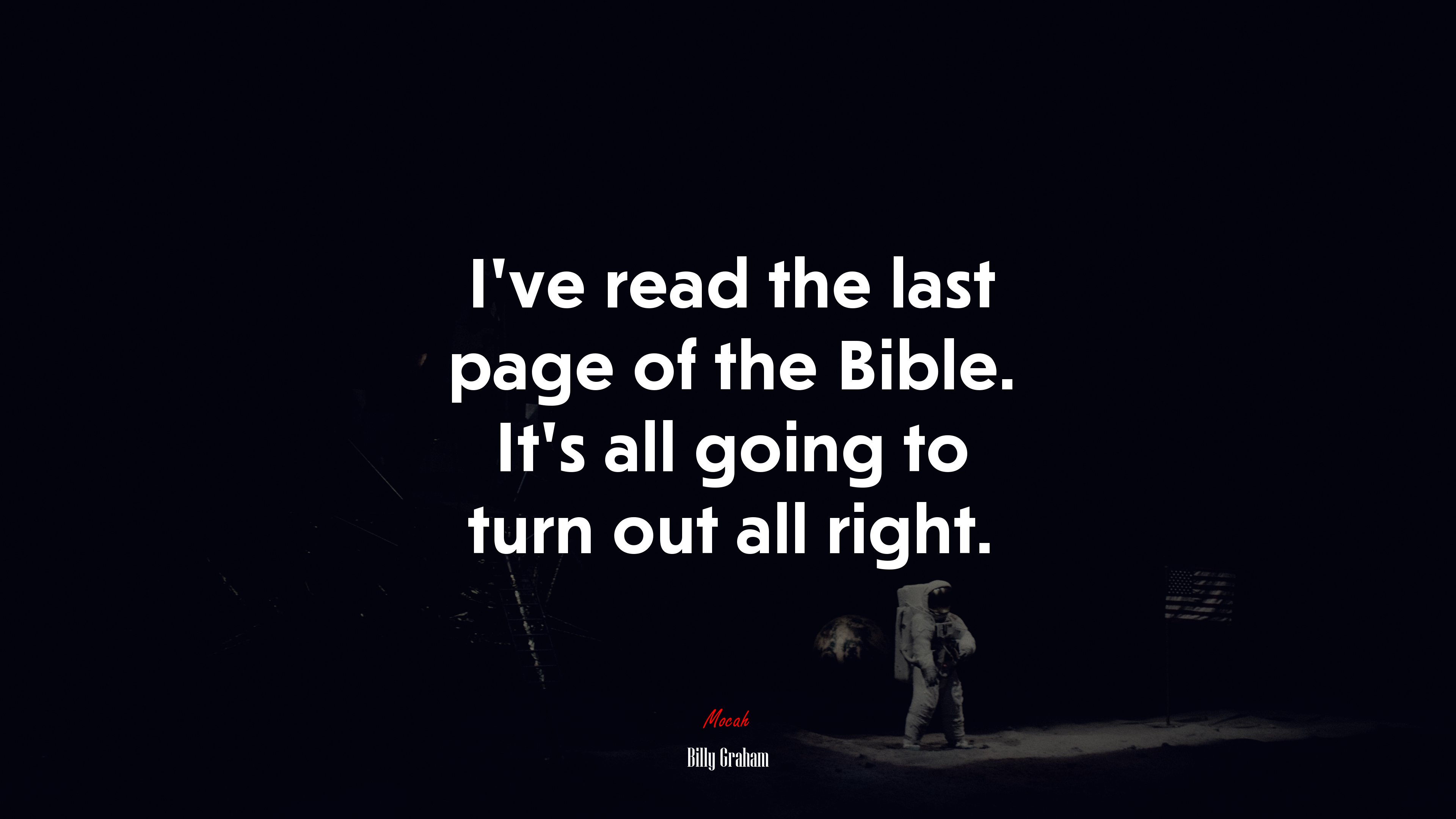 I’ve read the last page of the Bible. It’s all going to turn out all right. | Billy Graham quote HD Wallpaper