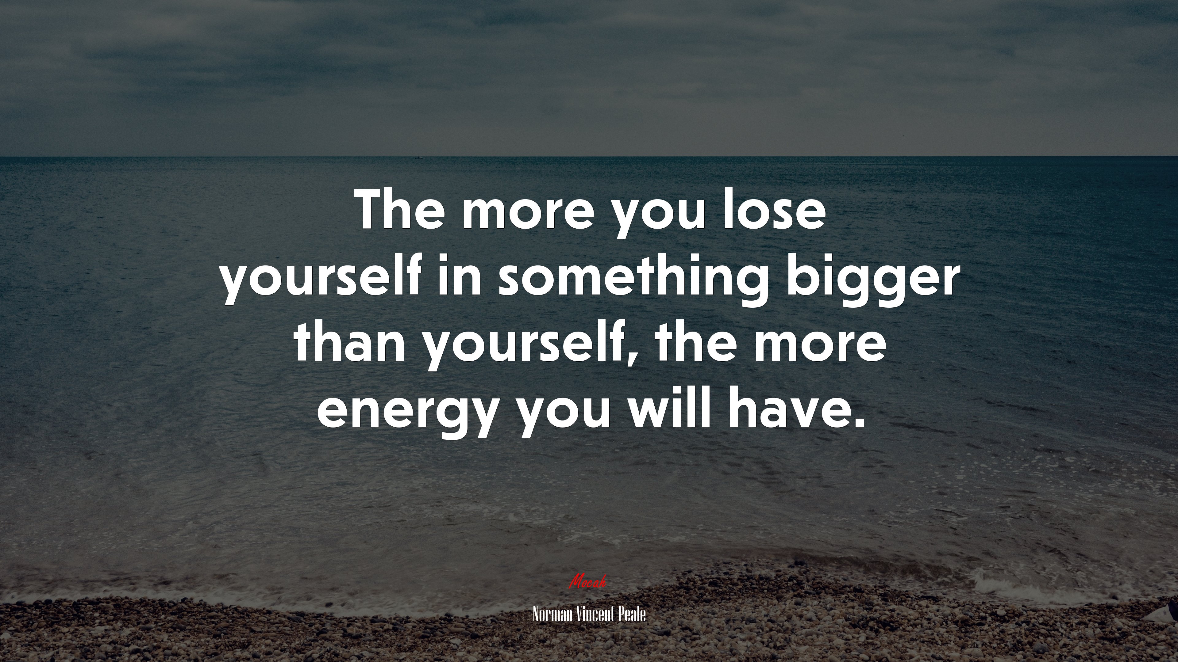 The more you lose yourself in something bigger than yourself, the more energy you will have. | Norman Vincent Peale quote HD Wallpaper