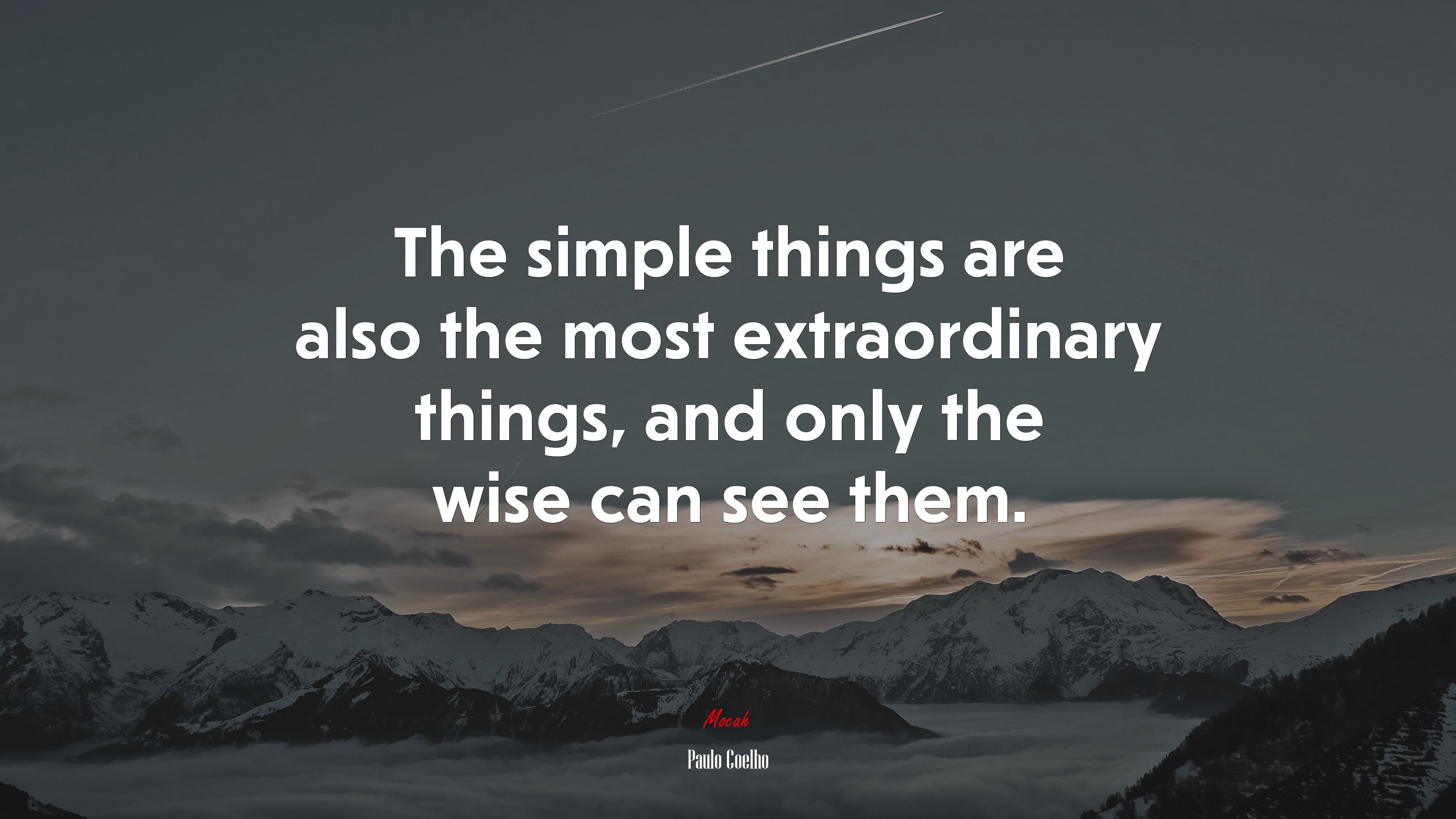 The simple things are also the most extraordinary things, and only the wise can see them. | Paulo Coelho quote HD Wallpaper