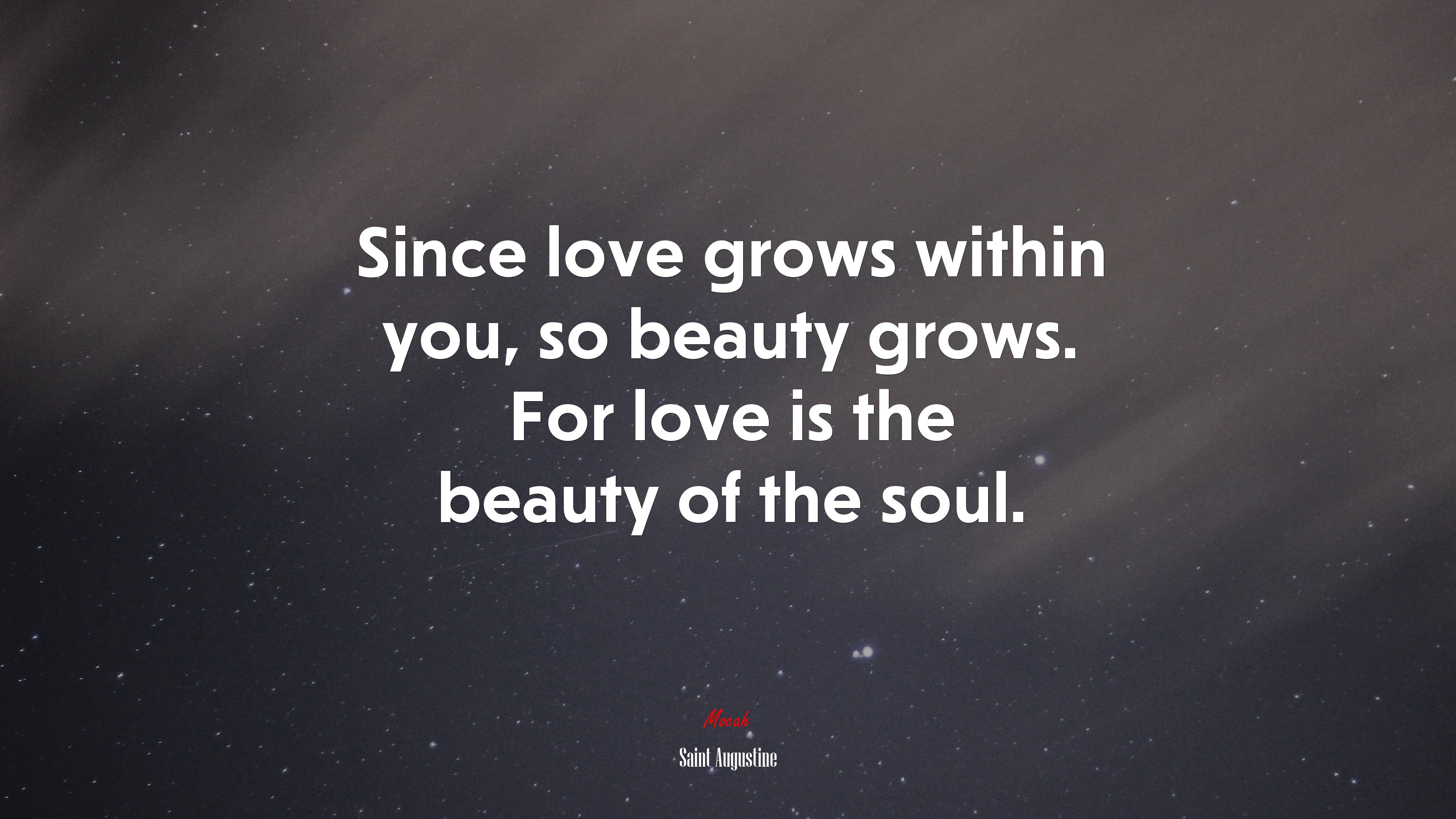 Since love grows within you, so beauty grows. For love is the beauty of the soul. | Saint Augustine quote HD Wallpaper