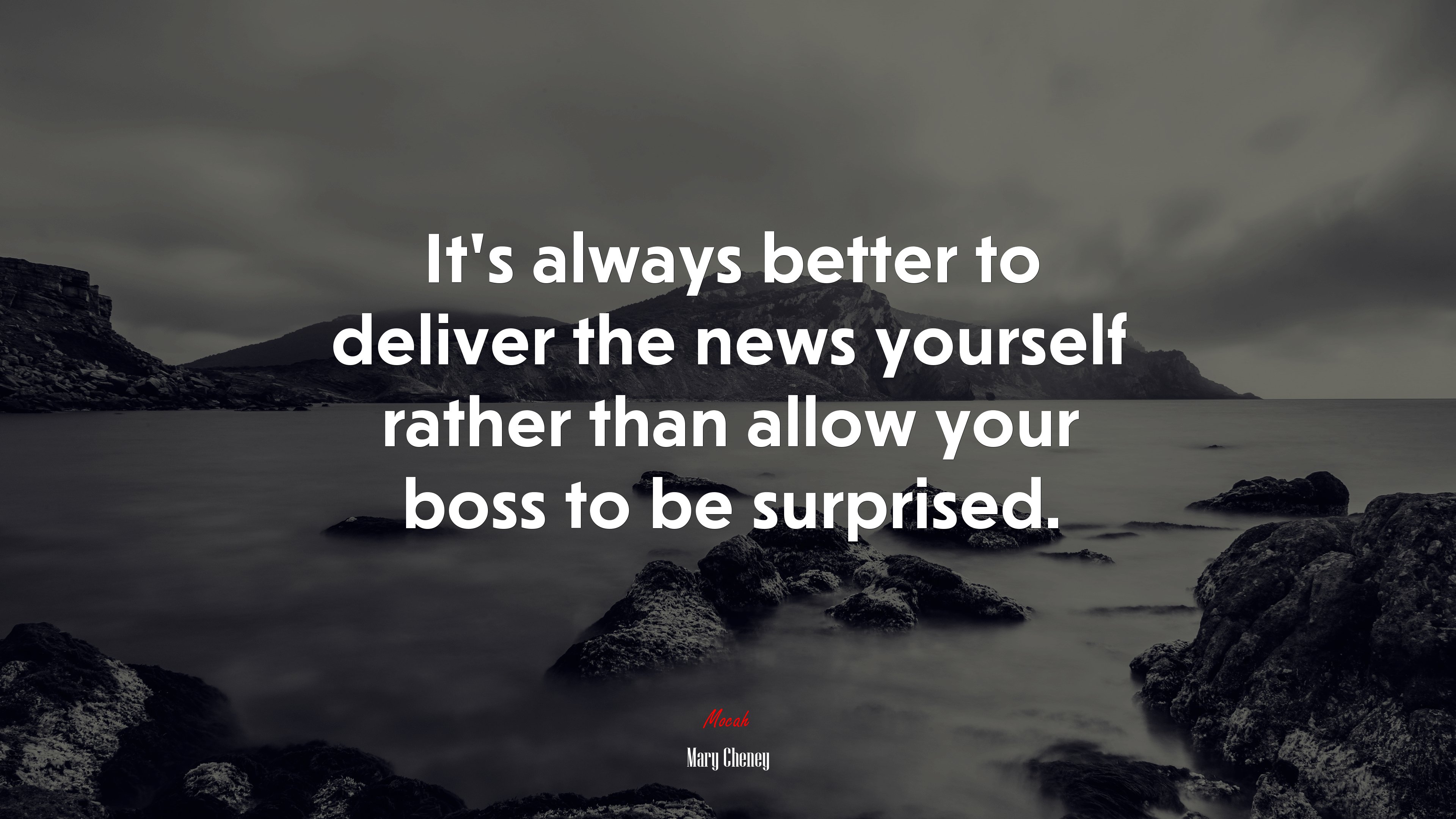 It’s always better to deliver the news yourself rather than allow your boss to be surprised. | Mary Cheney quote HD Wallpaper