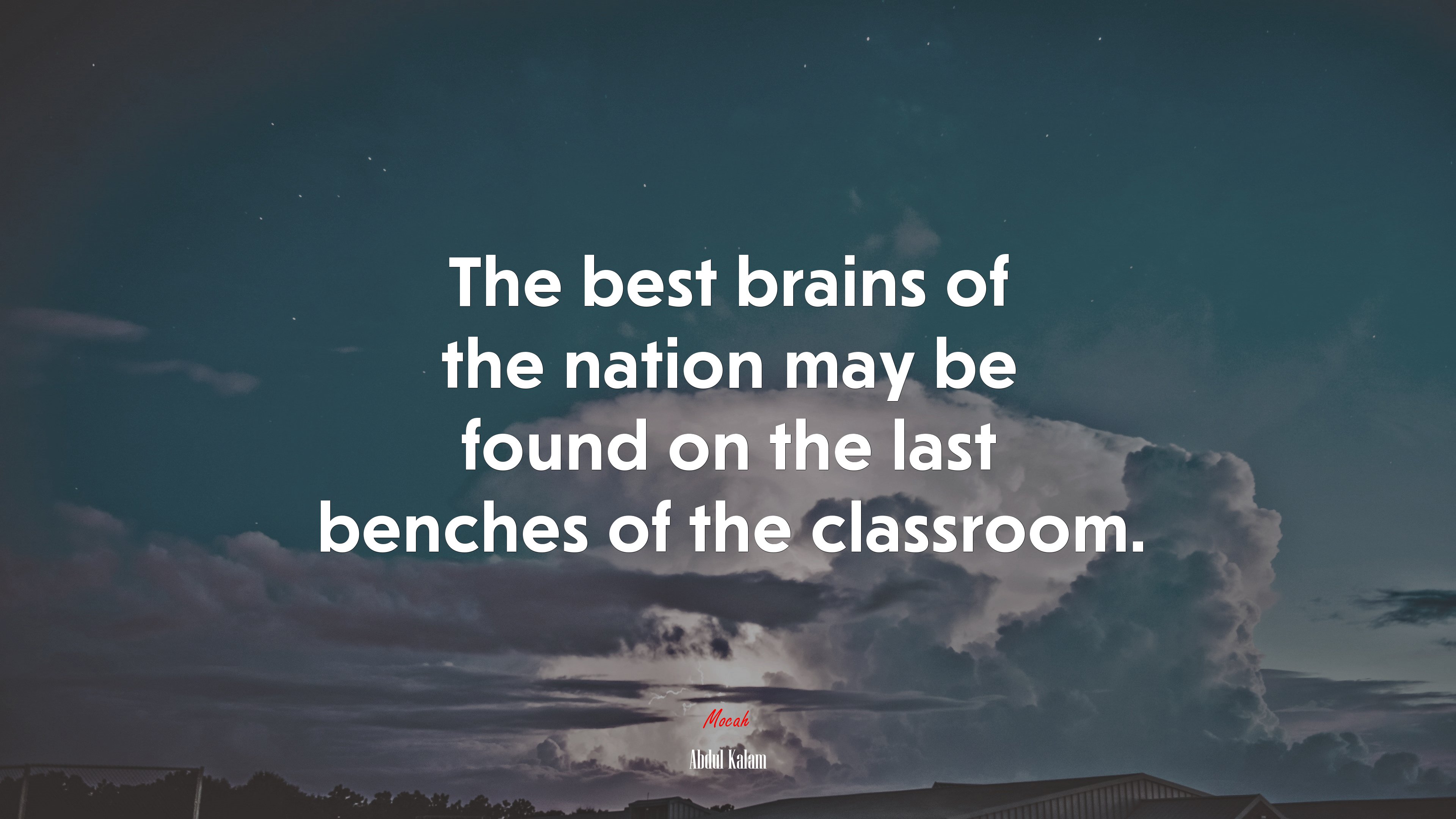 The best brains of the nation may be found on the last benches of the classroom. | Abdul Kalam quote HD Wallpaper