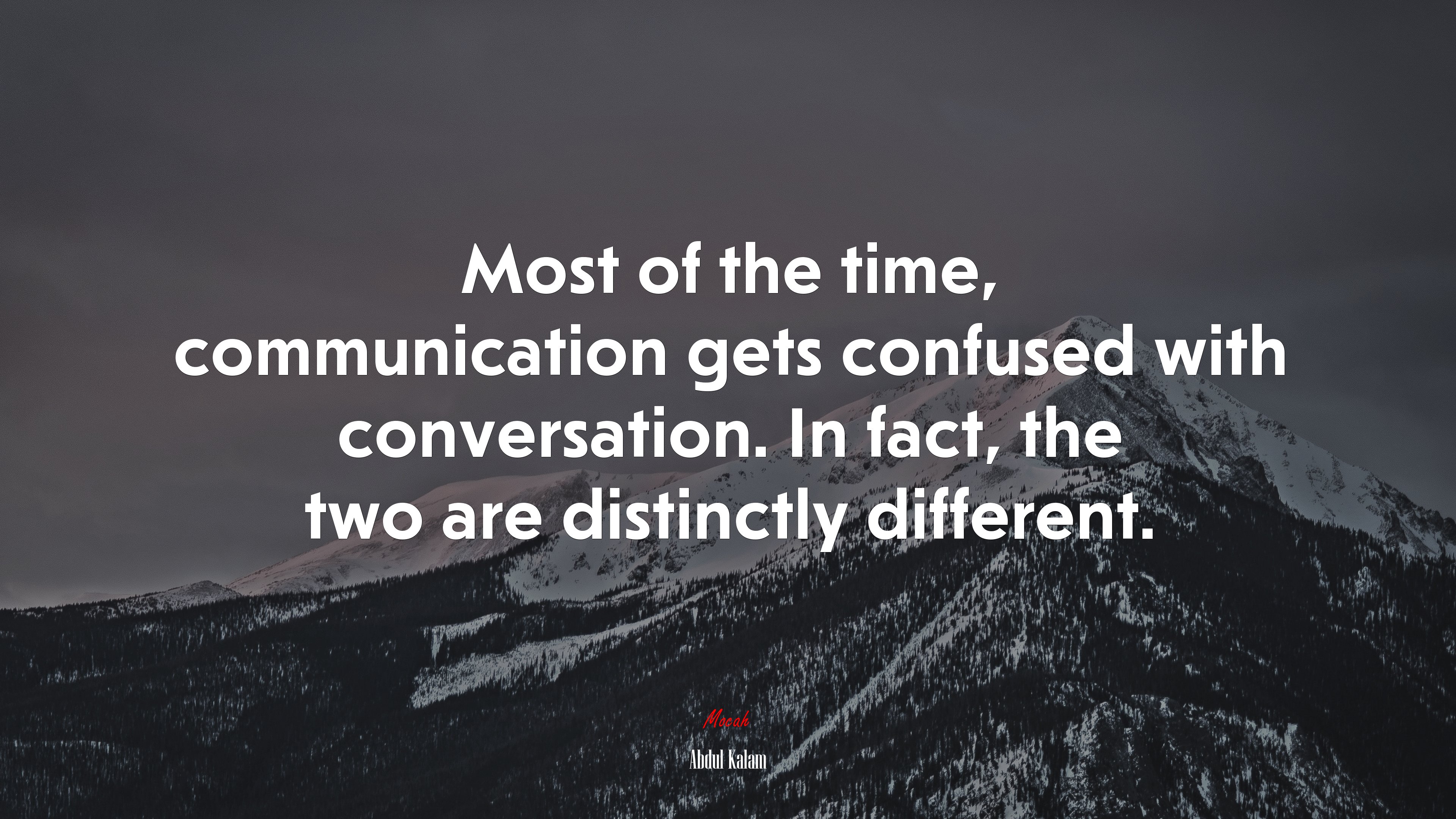 Most of the time, communication gets confused with conversation. In fact, the two are distinctly different. | Abdul Kalam quote HD Wallpaper