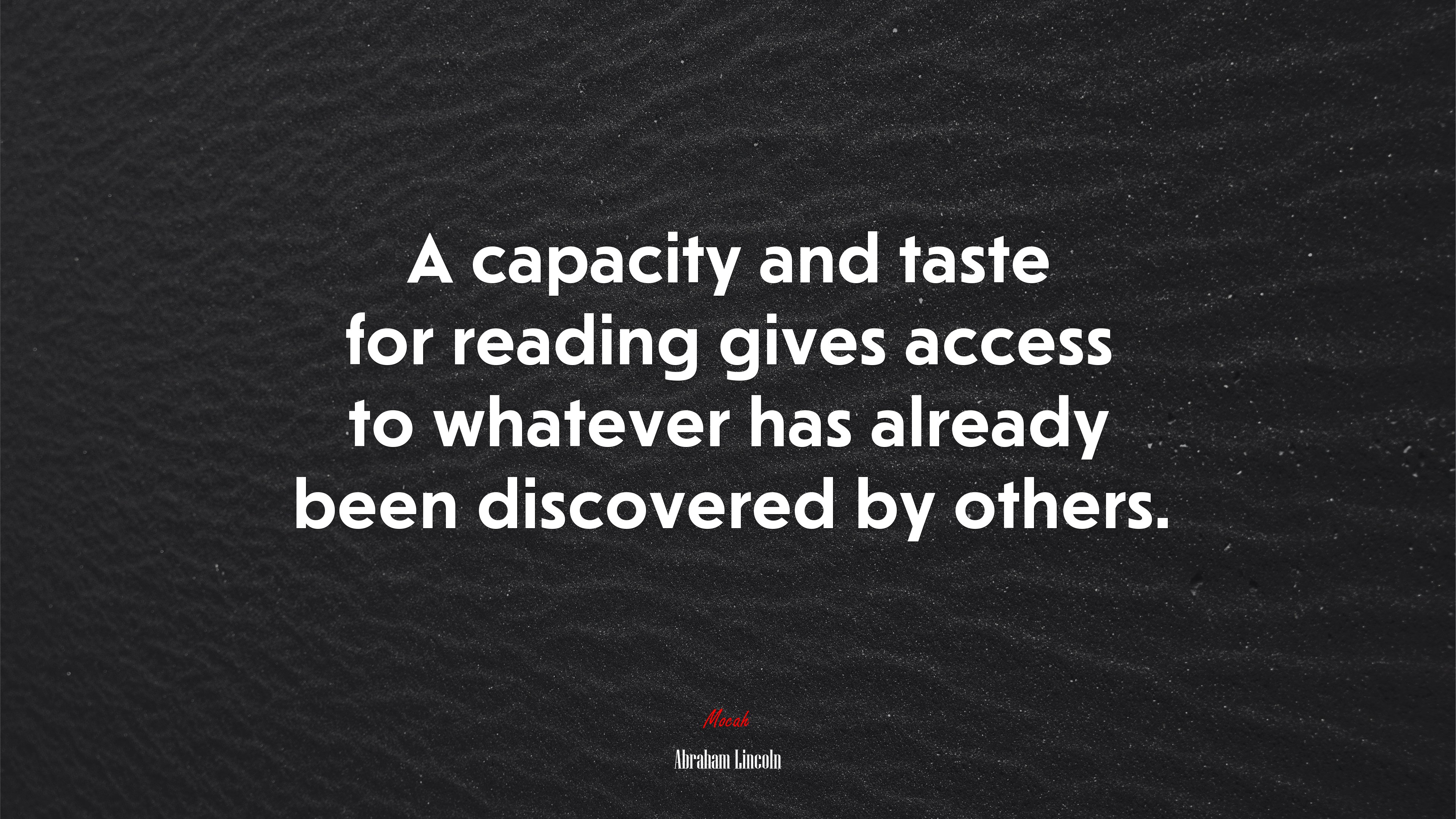 A capacity and taste for reading gives access to whatever has already been discovered by others. | Abraham Lincoln quote HD Wallpaper
