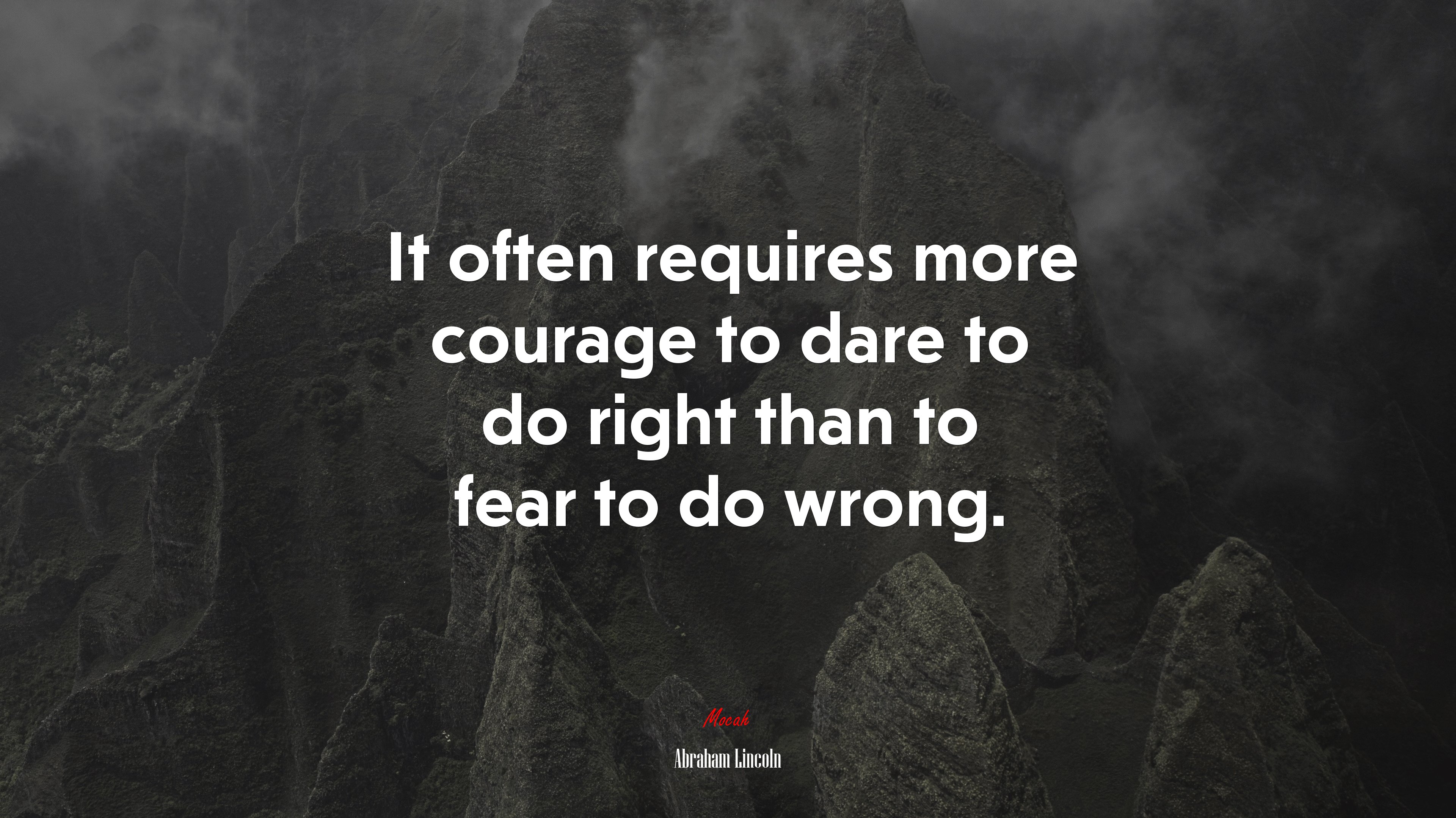 It often requires more courage to dare to do right than to fear to do wrong. | Abraham Lincoln quote HD Wallpaper