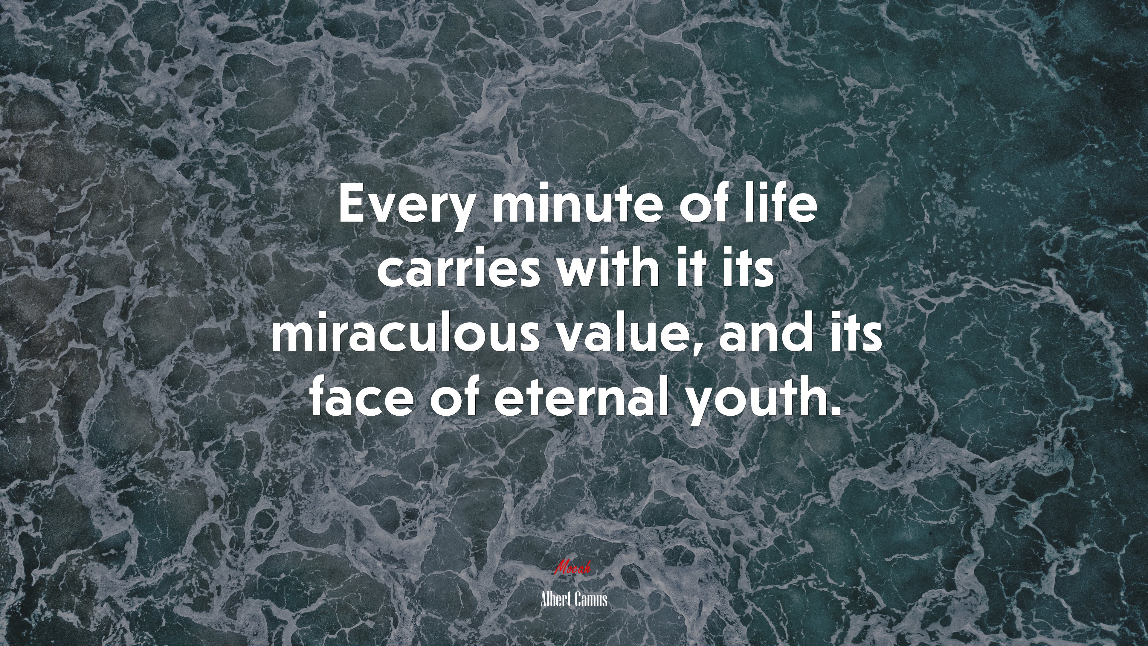 Every minute of life carries with it its miraculous value, and its face of eternal youth. | Albert Camus quote HD Wallpaper