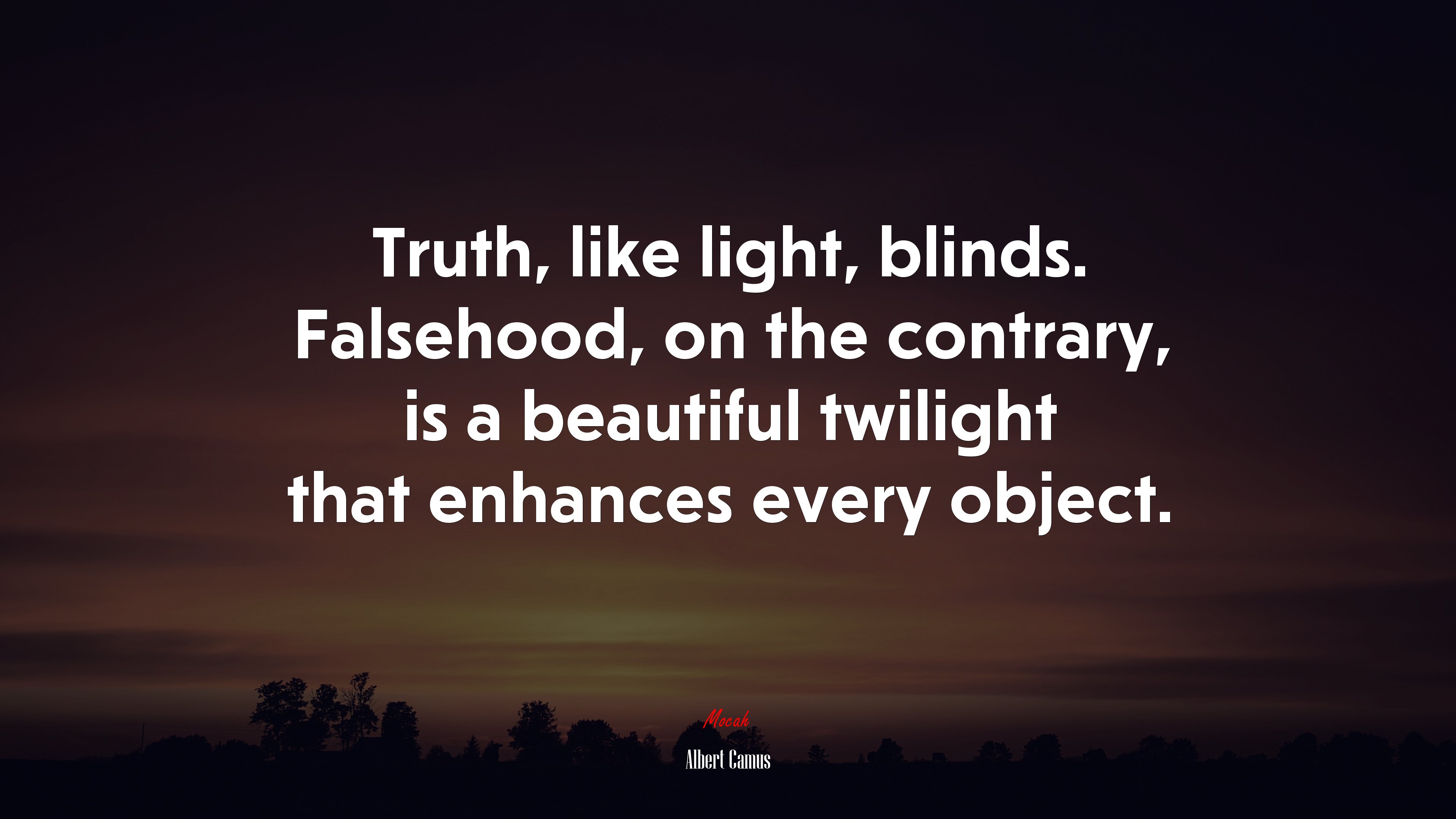 Truth, like light, blinds. Falsehood, on the contrary, is a beautiful twilight that enhances every object. | Albert Camus quote HD Wallpaper