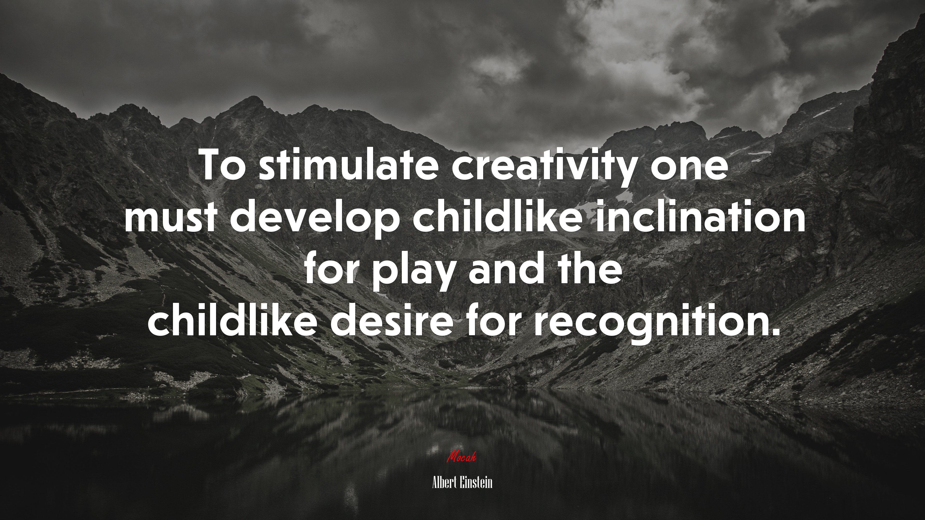 To stimulate creativity one must develop childlike inclination for play and the childlike desire for recognition. | Albert Einstein quote HD Wallpaper