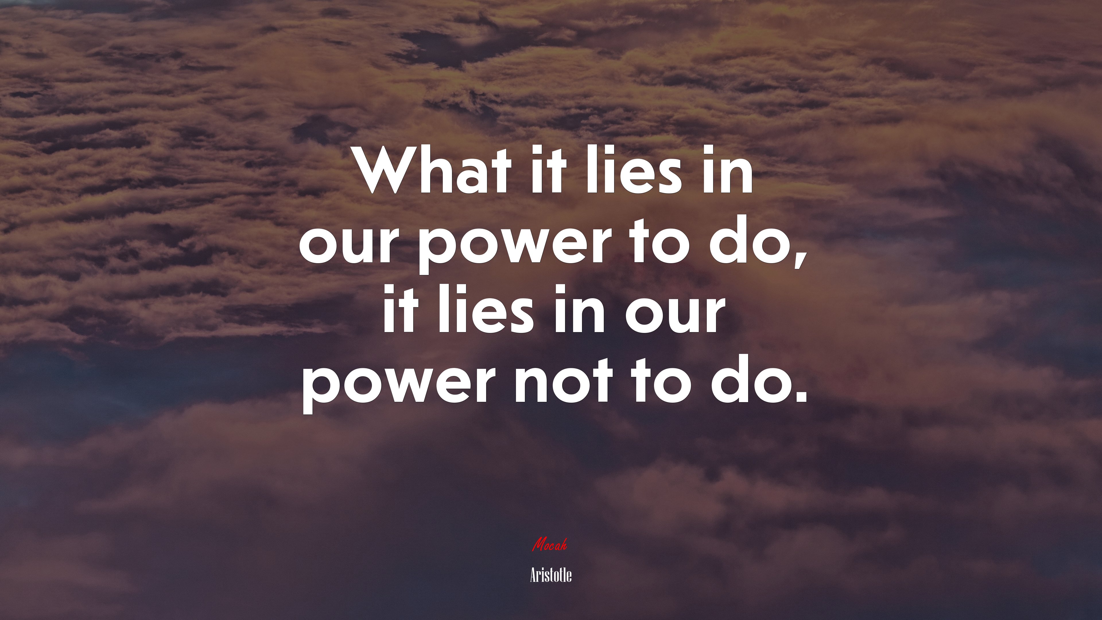What it lies in our power to do, it lies in our power not to do. | Aristotle quote HD Wallpaper