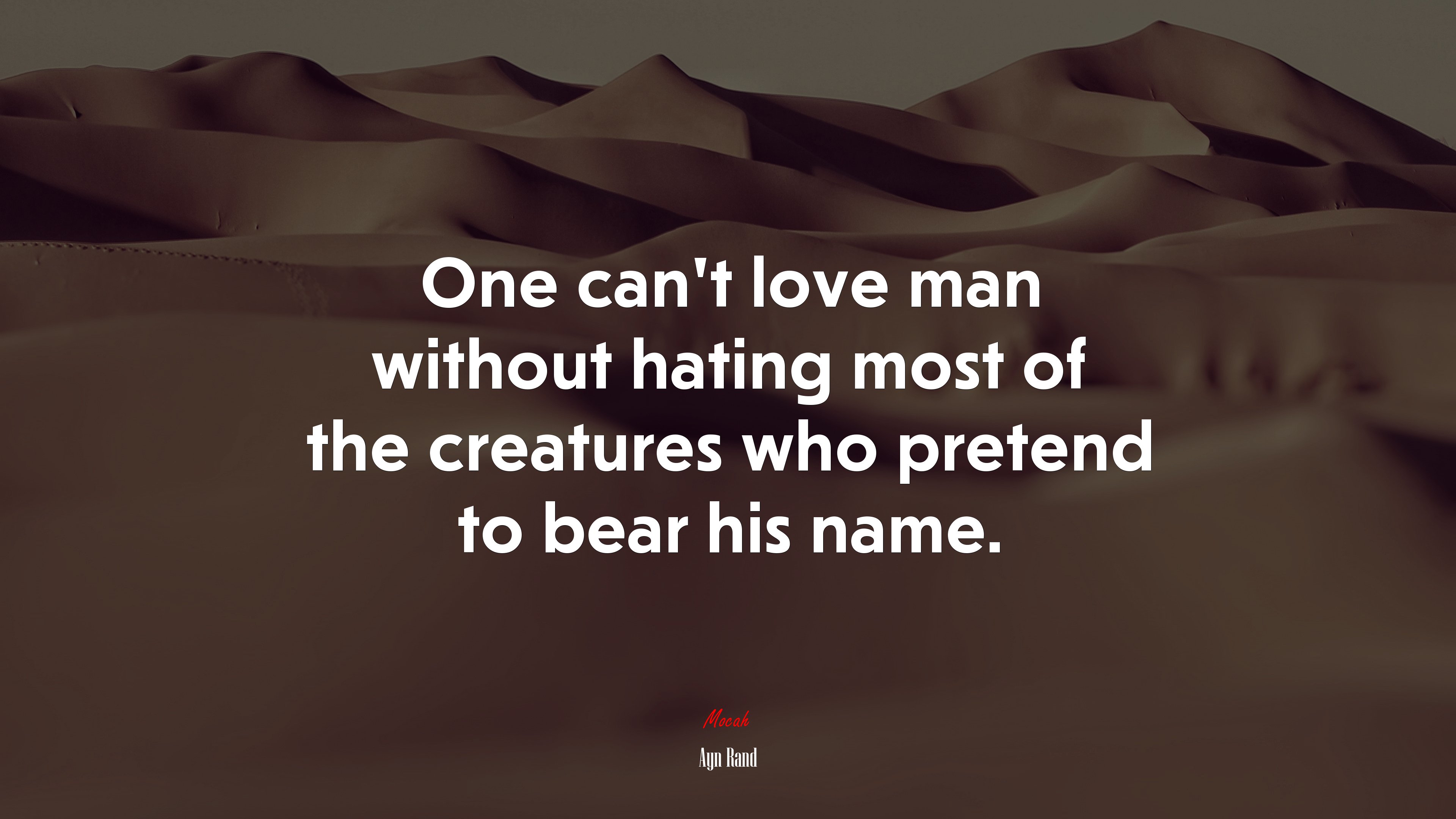 One can’t love man without hating most of the creatures who pretend to bear his name. | Ayn Rand quote HD Wallpaper