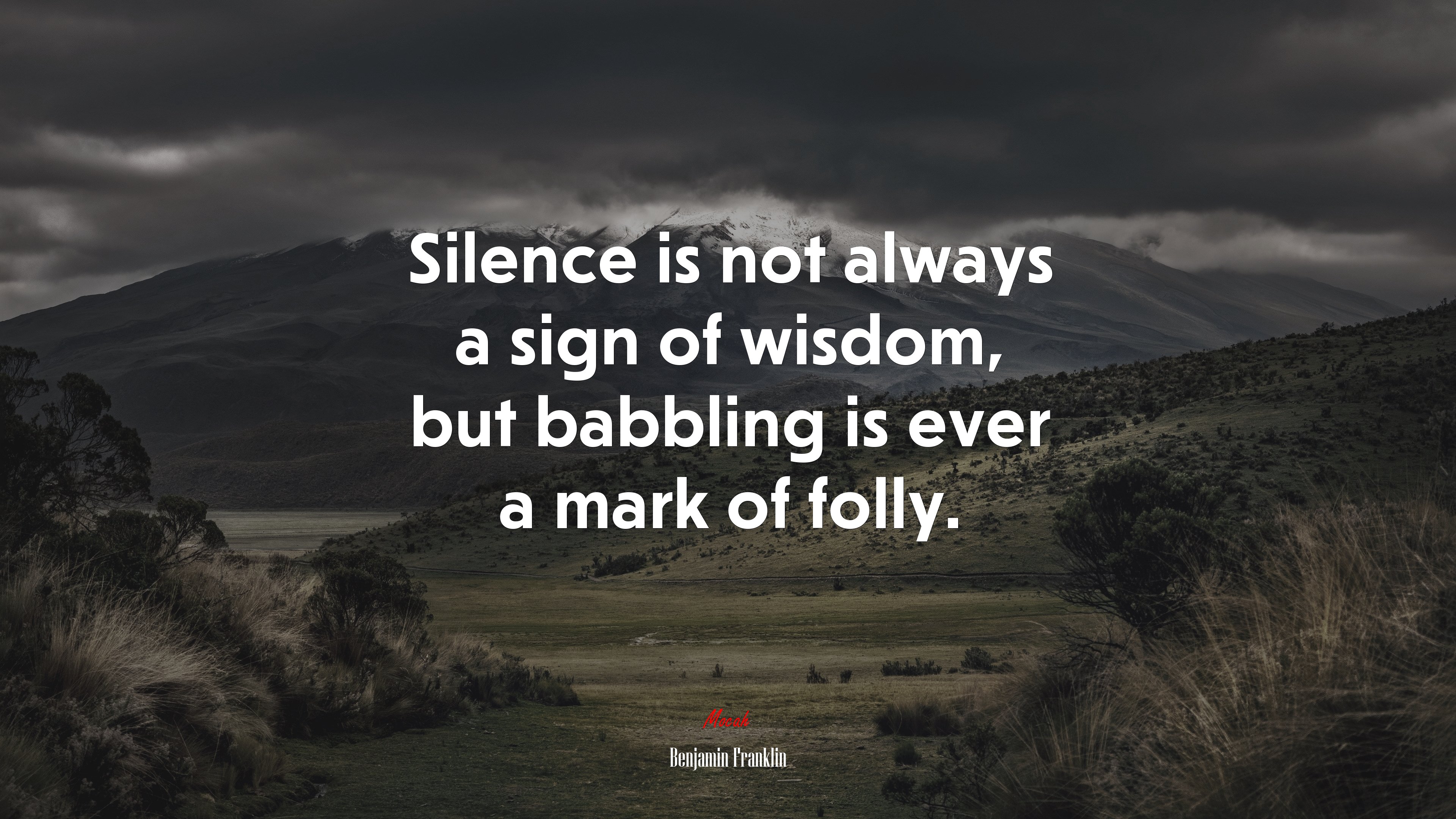 Silence is not always a sign of wisdom, but babbling is ever a mark of folly. | Benjamin Franklin quote HD Wallpaper