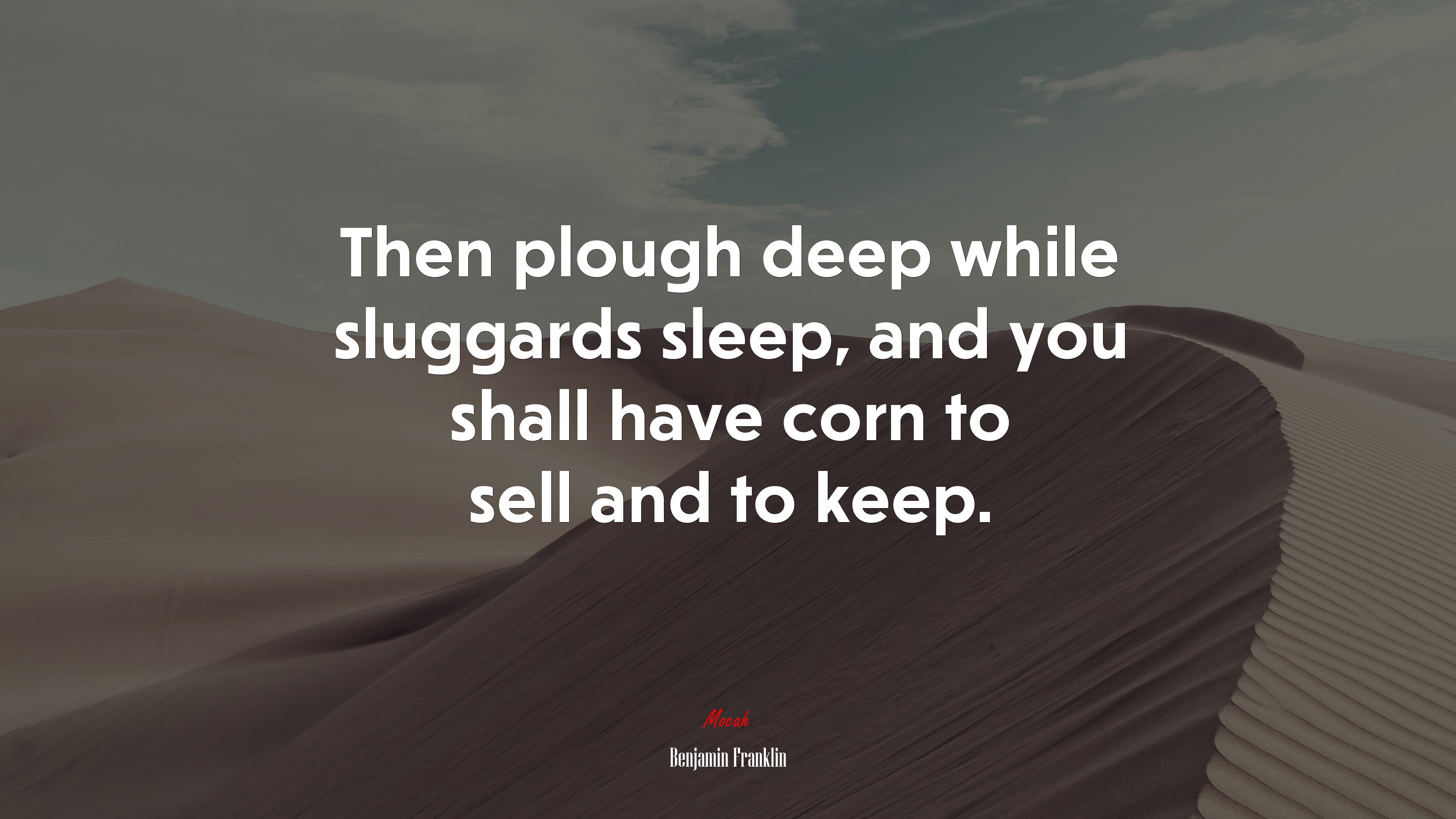 Then plough deep while sluggards sleep, and you shall have corn to sell and to keep. | Benjamin Franklin quote HD Wallpaper
