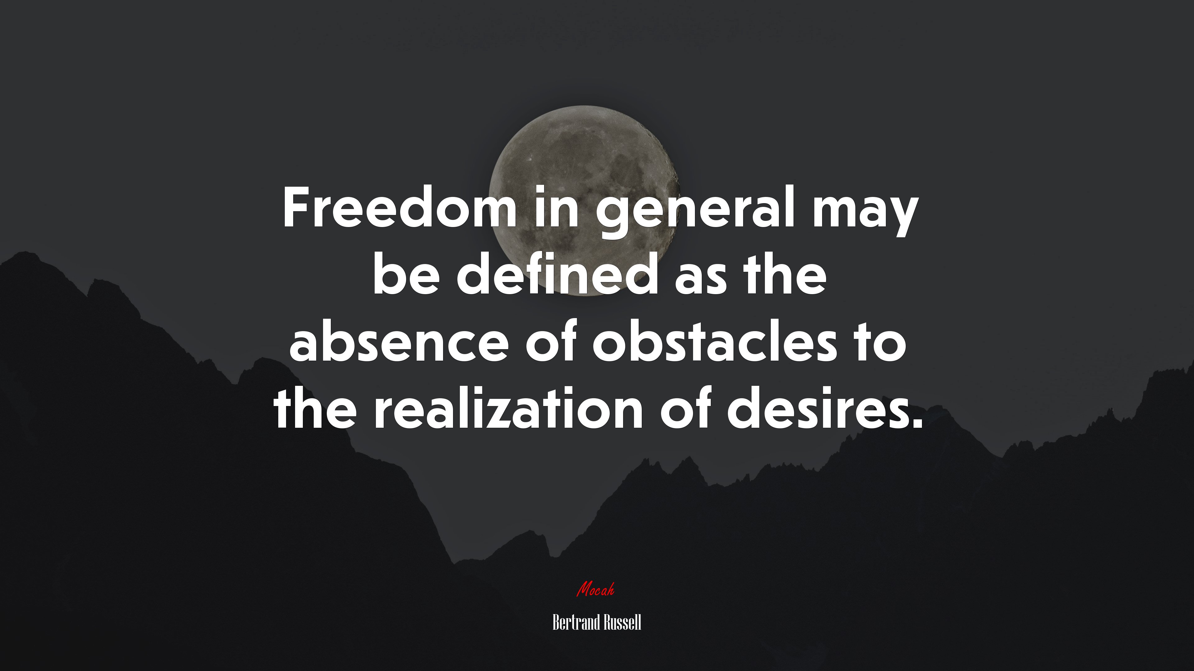 Freedom in general may be defined as the absence of obstacles to the realization of desires. | Bertrand Russell quote HD Wallpaper