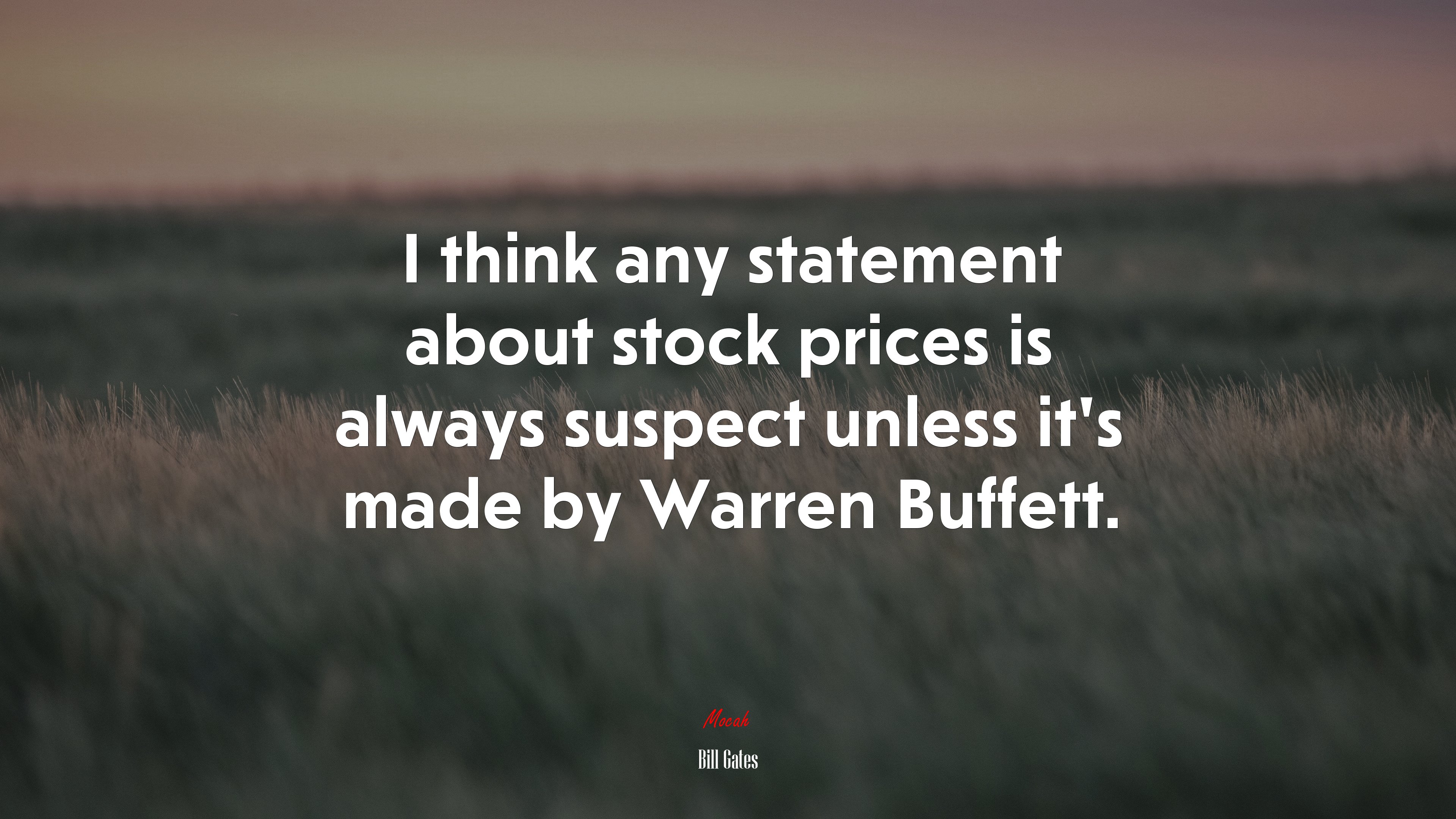 I think any statement about stock prices is always suspect unless it’s made by Warren Buffett. | Bill Gates quote HD Wallpaper