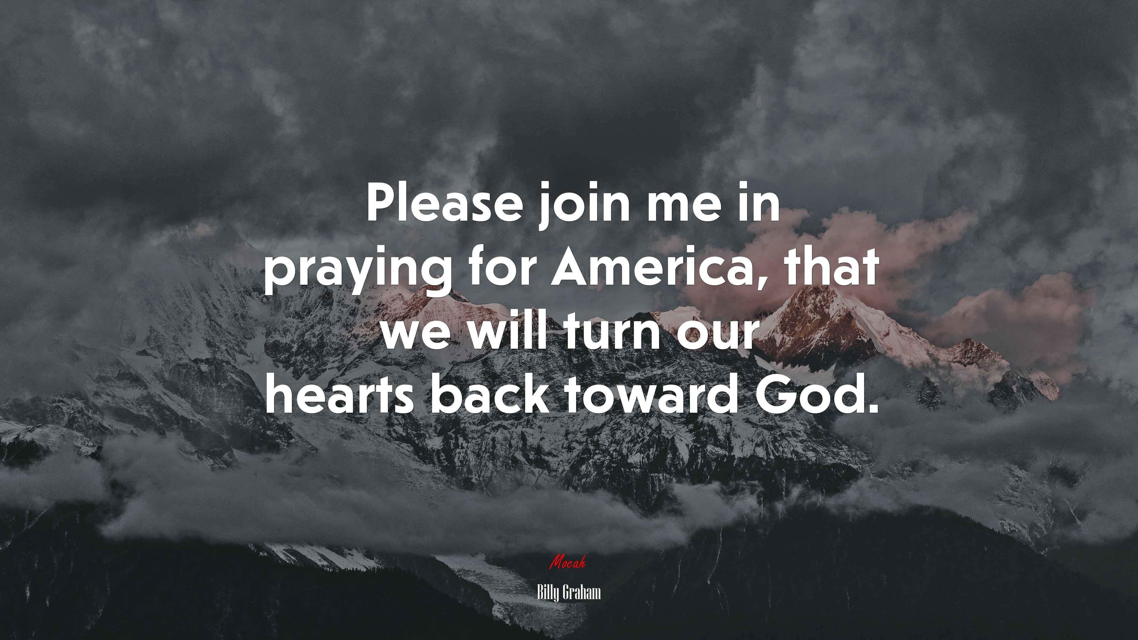 Please join me in praying for America, that we will turn our hearts back toward God. | Billy Graham quote HD Wallpaper