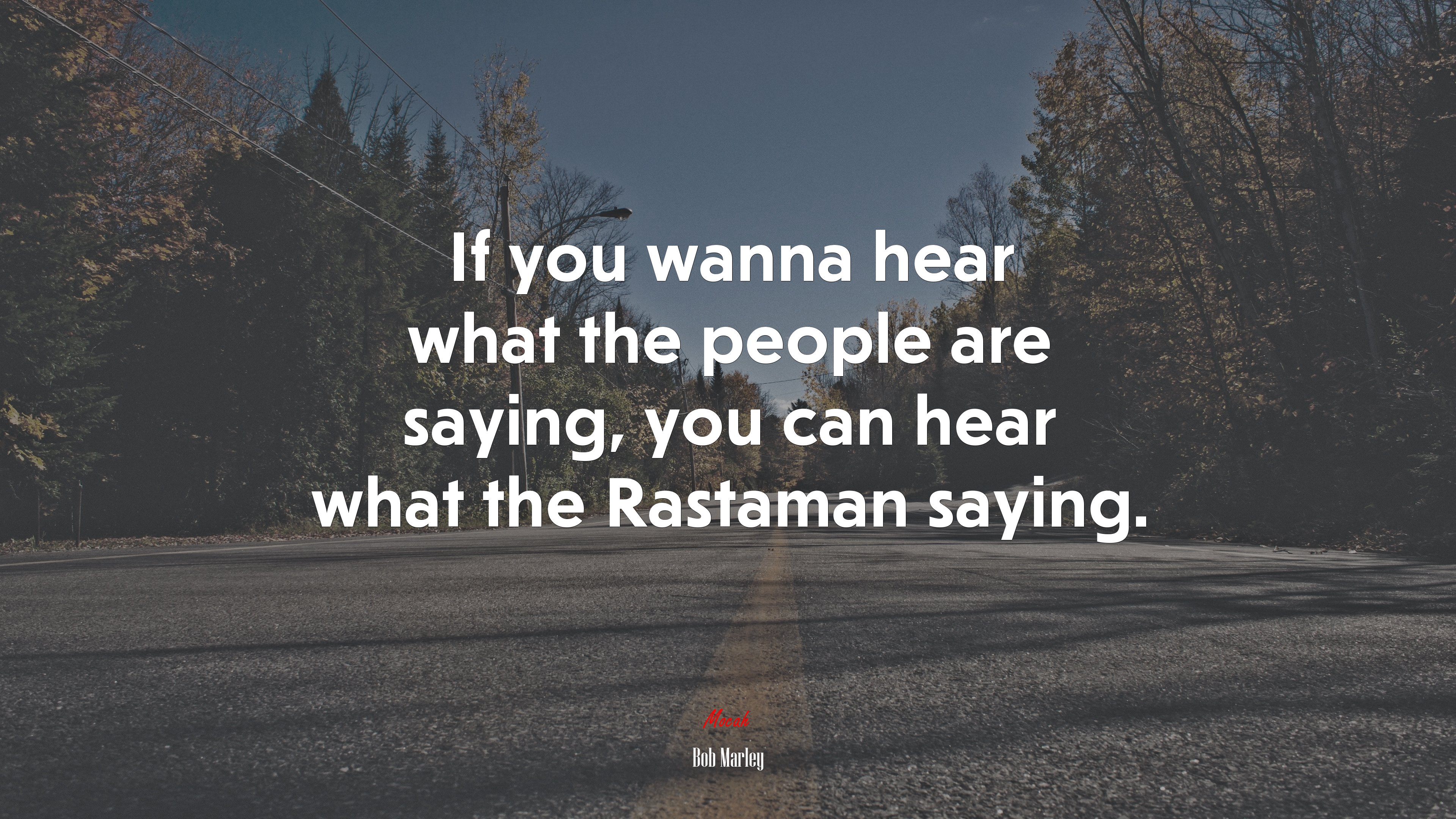 If you wanna hear what the people are saying, you can hear what the Rastaman saying. | Bob Marley quote HD Wallpaper