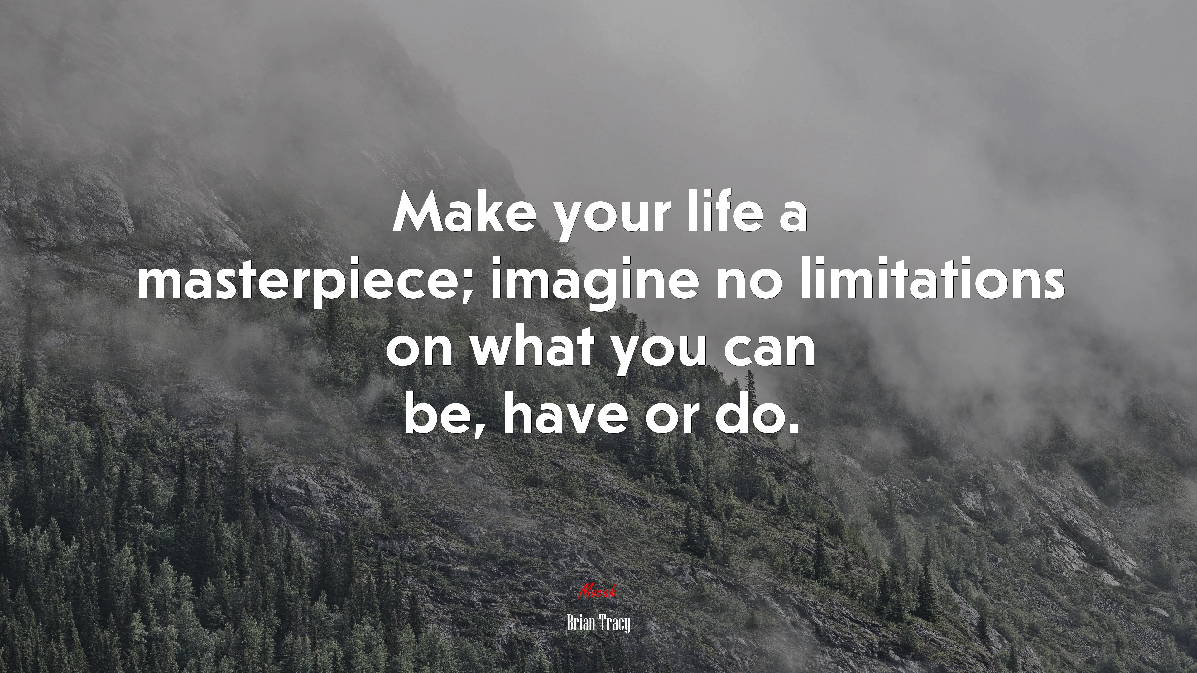 Make your life a masterpiece; imagine no limitations on what you can be, have or do. | Brian Tracy quote HD Wallpaper