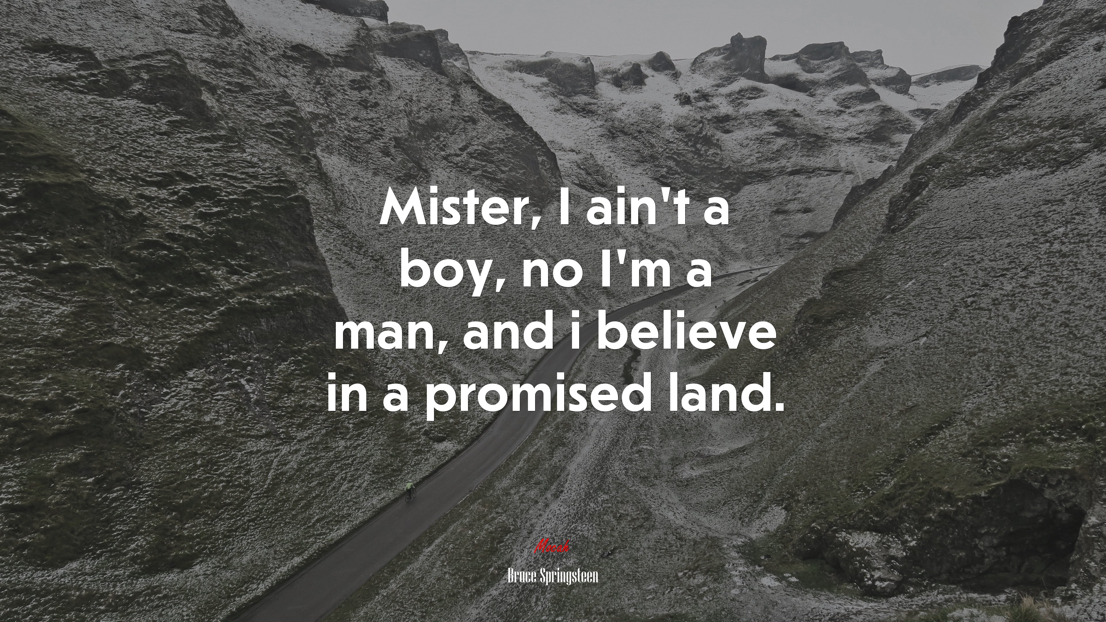 Mister, I ain’t a boy, no I’m a man, and i believe in a promised land. | Bruce Springsteen quote HD Wallpaper
