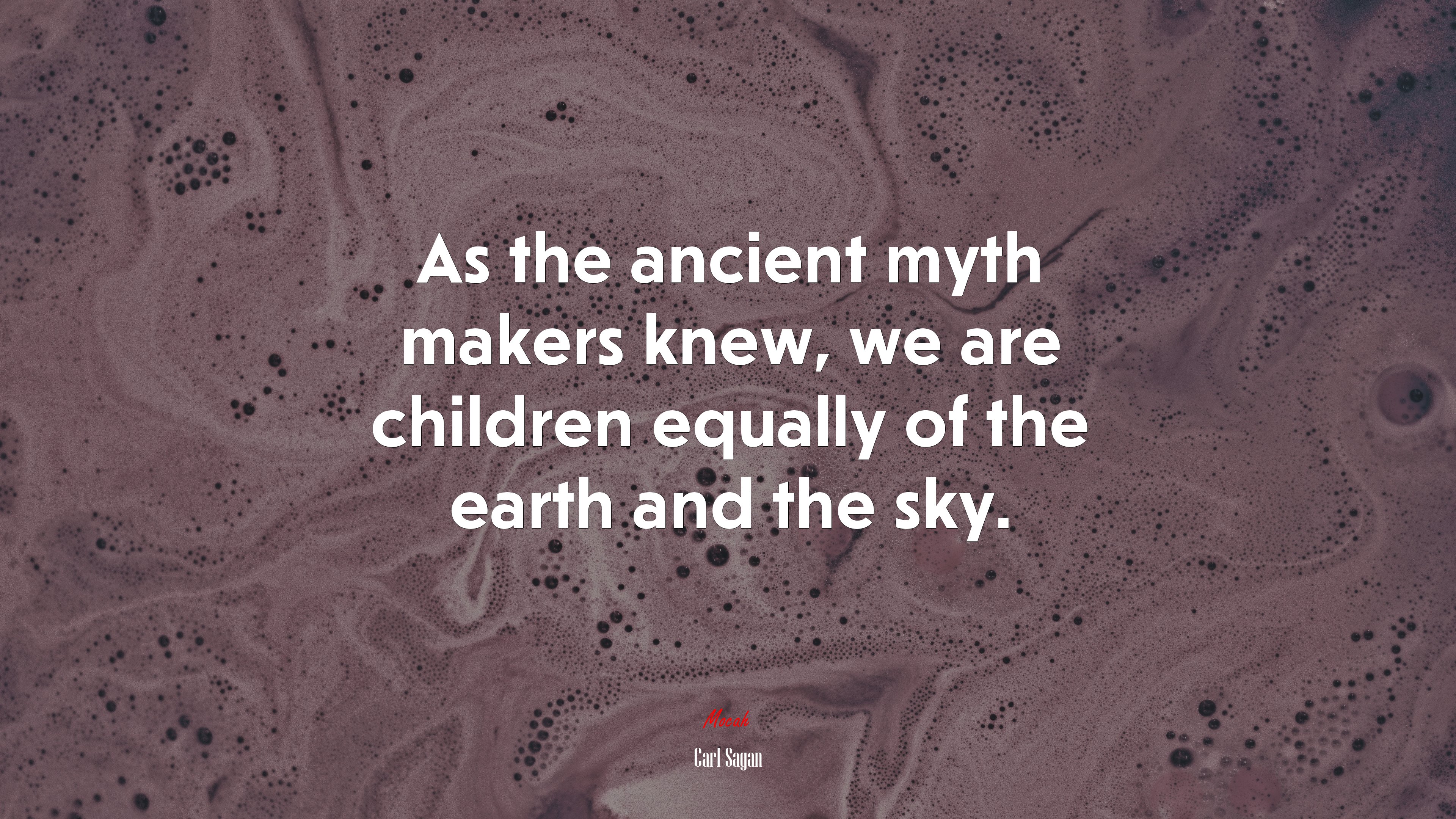 As the ancient myth makers knew, we are children equally of the earth and the sky. | Carl Sagan quote HD Wallpaper