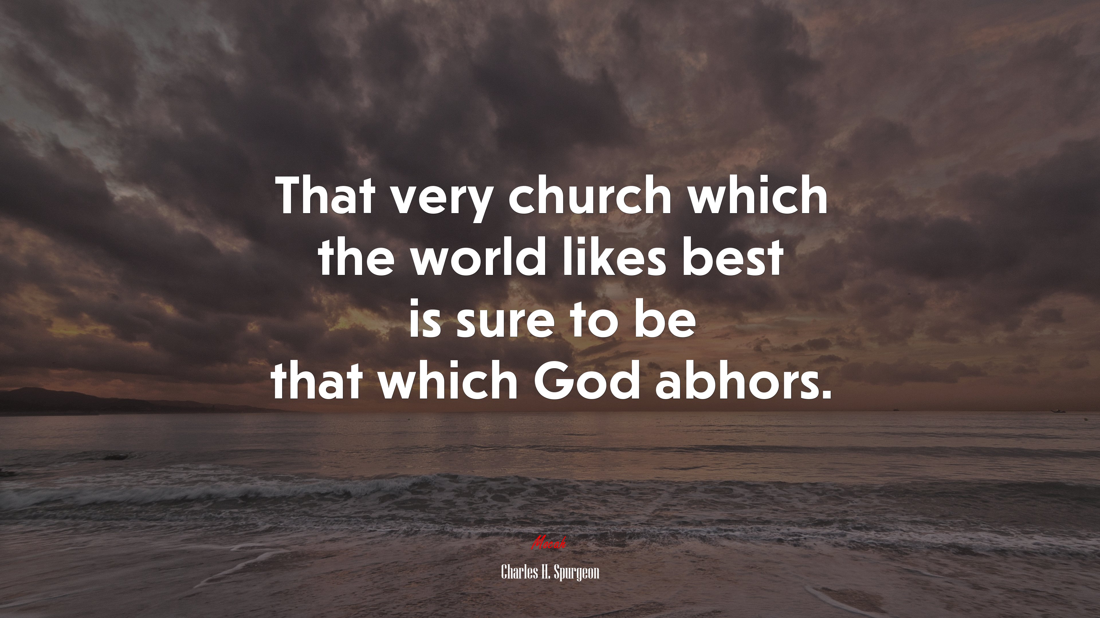 That very church which the world likes best is sure to be that which God abhors. | Charles H. Spurgeon quote HD Wallpaper