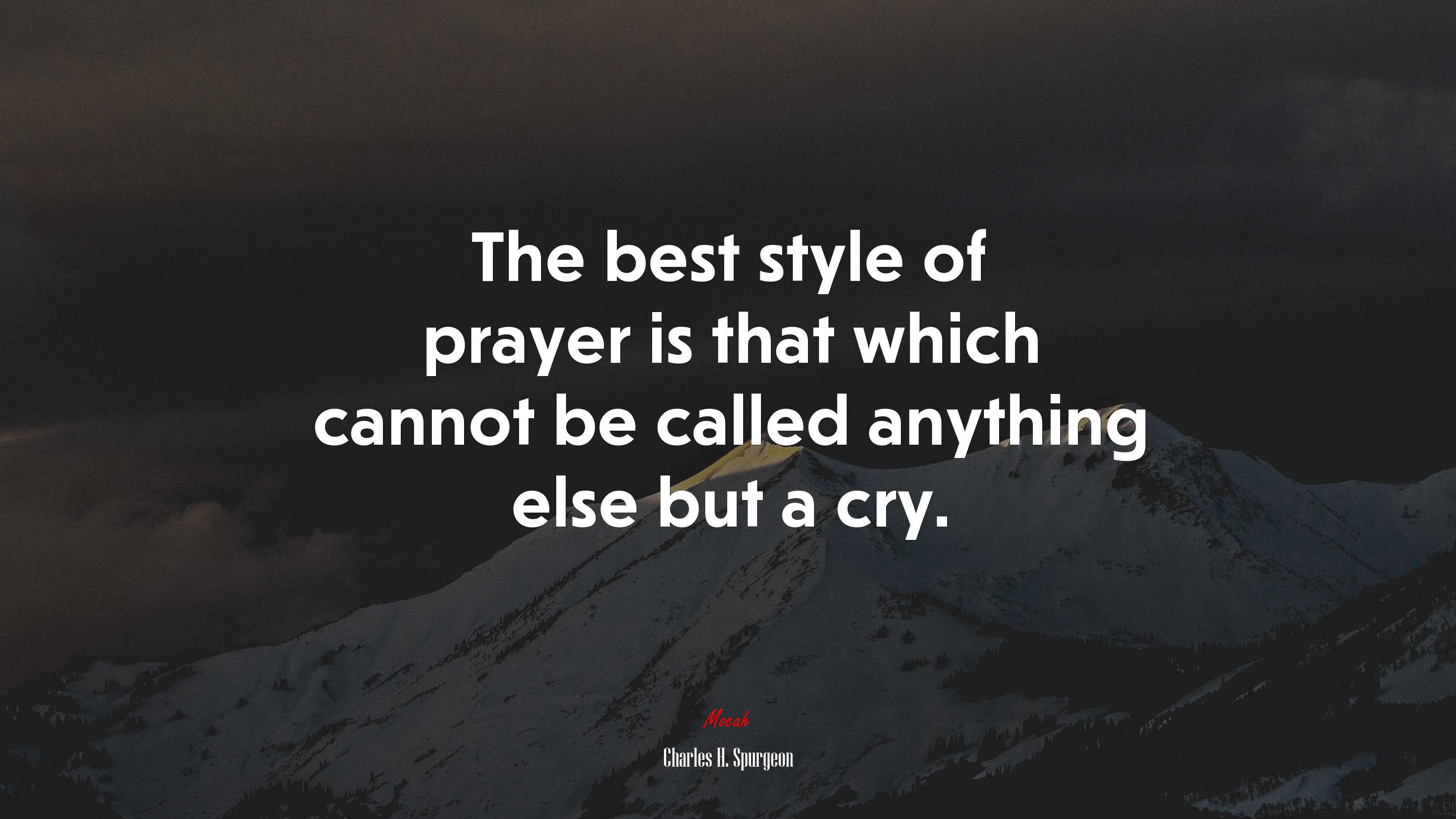 The best style of prayer is that which cannot be called anything else but a cry. | Charles H. Spurgeon quote HD Wallpaper