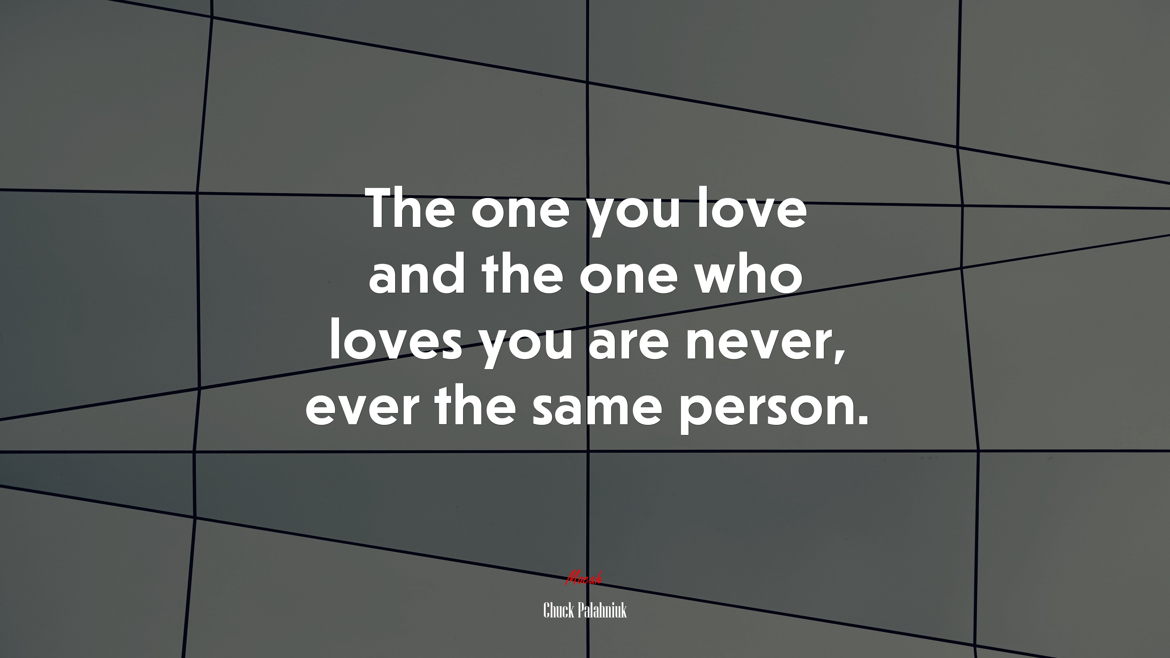 The one you love and the one who loves you are never, ever the same person. | Chuck Palahniuk quote HD Wallpaper