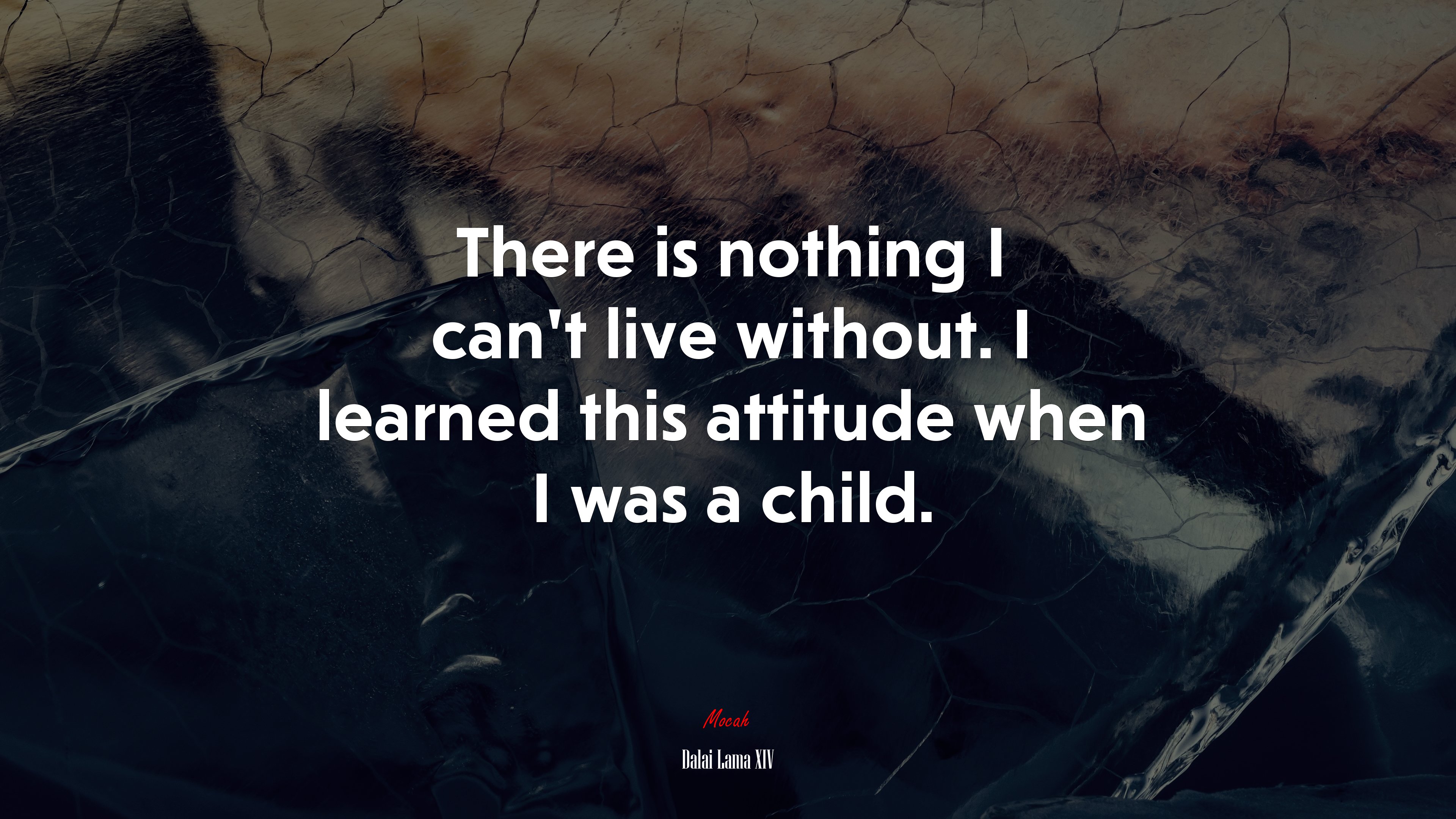 There is nothing I can’t live without. I learned this attitude when I was a child. | Dalai Lama XIV quote HD Wallpaper