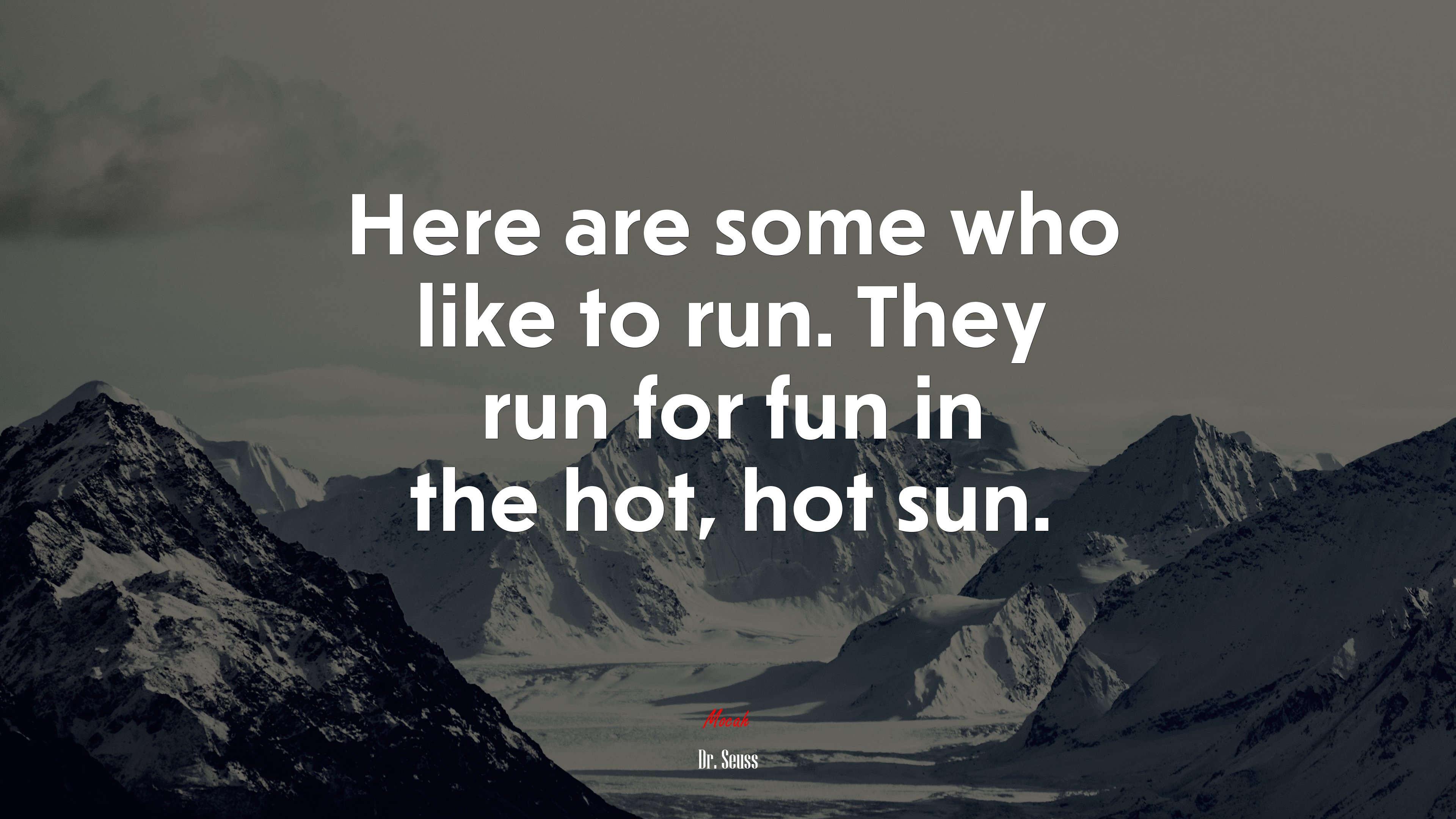 Here are some who like to run. They run for fun in the hot, hot sun. | Dr. Seuss quote HD Wallpaper