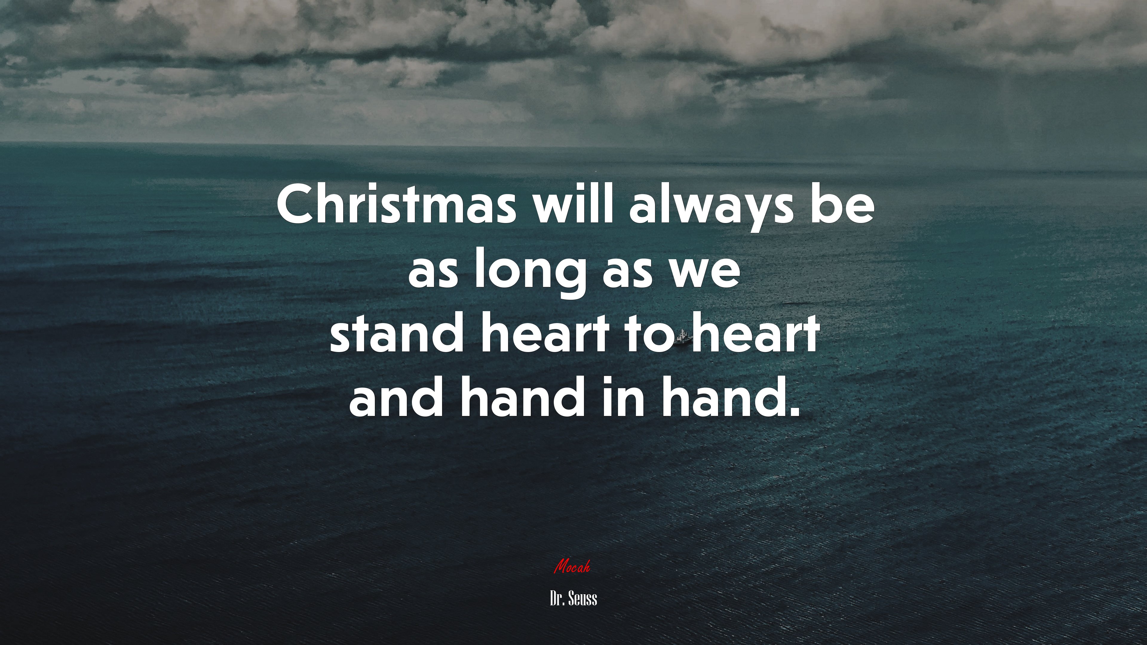 Christmas will always be as long as we stand heart to heart and hand in hand. | Dr. Seuss quote HD Wallpaper