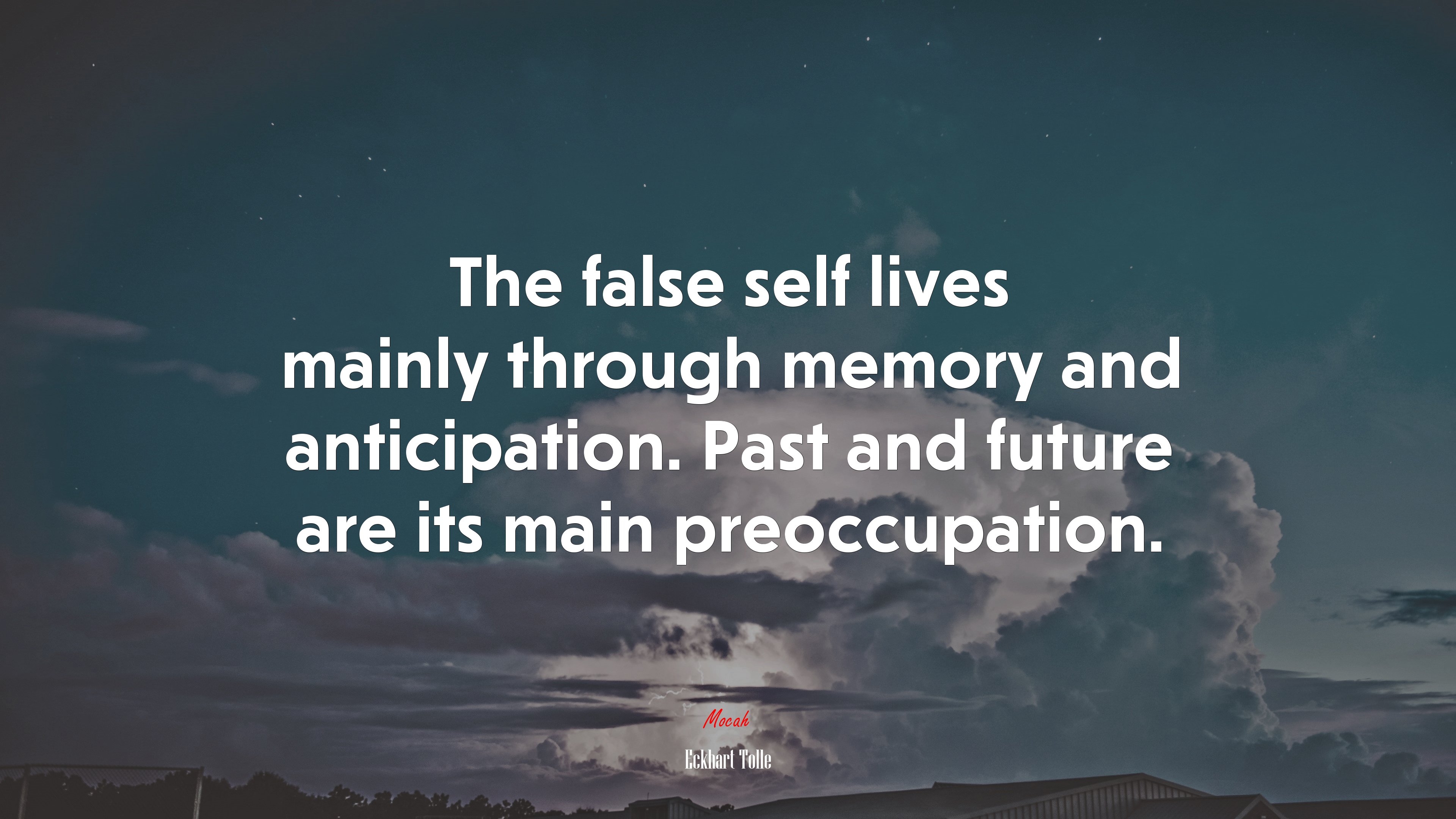 The false self lives mainly through memory and anticipation. Past and future are its main preoccupation. | Eckhart Tolle quote HD Wallpaper