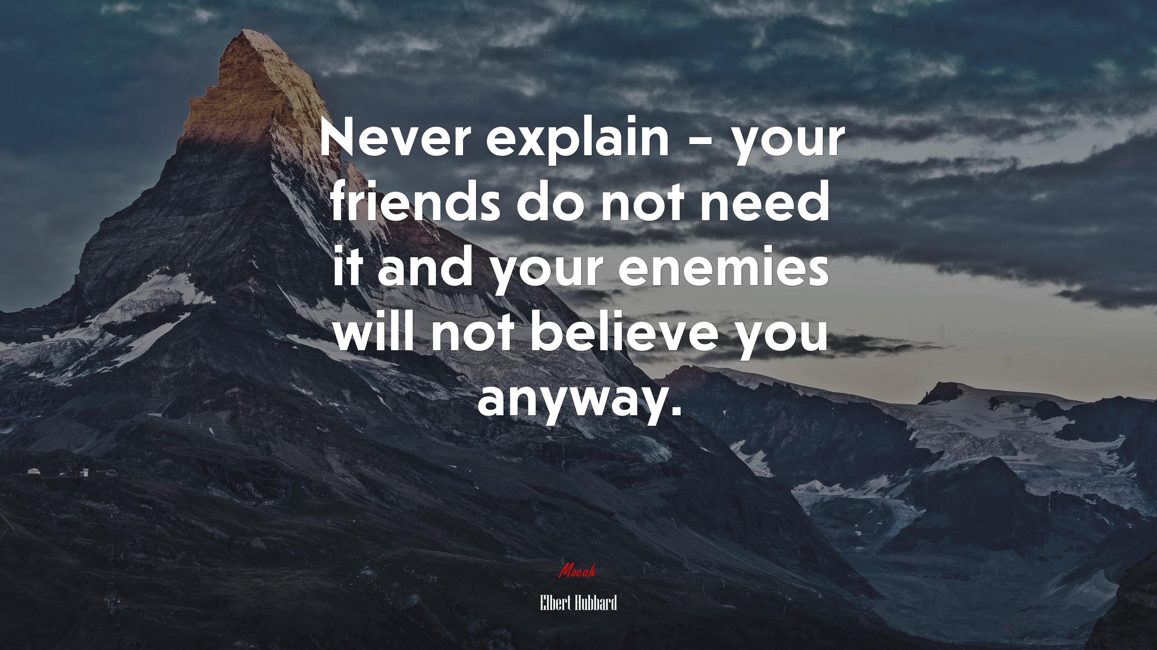 Never explain – your friends do not need it and your enemies will not believe you anyway. | Elbert Hubbard quote HD Wallpaper