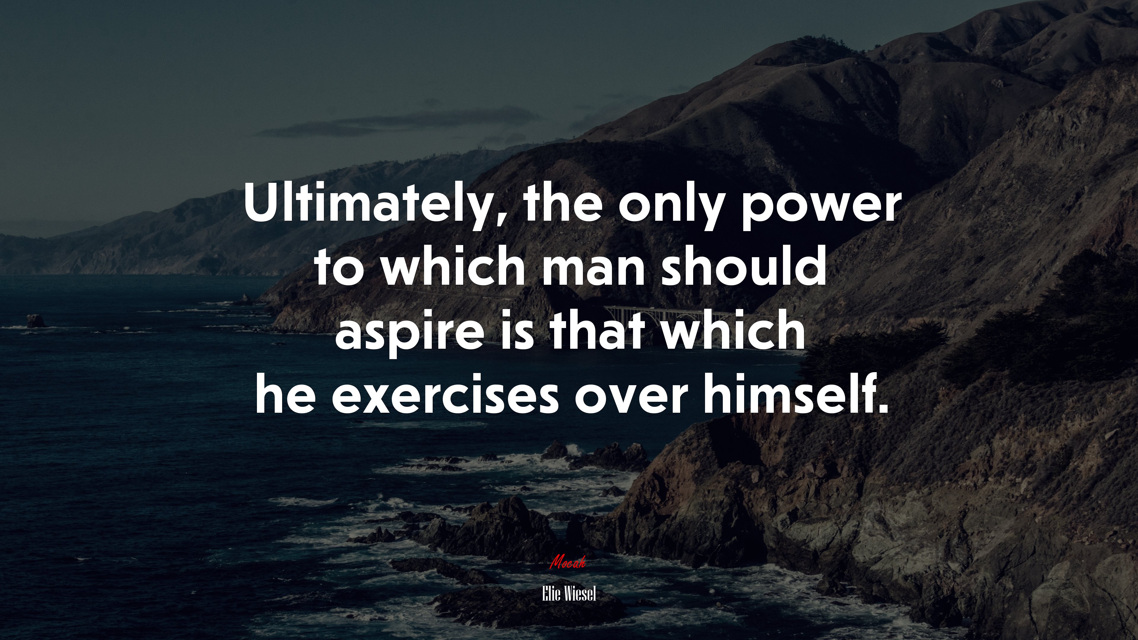 Ultimately, the only power to which man should aspire is that which he exercises over himself. | Elie Wiesel quote HD Wallpaper
